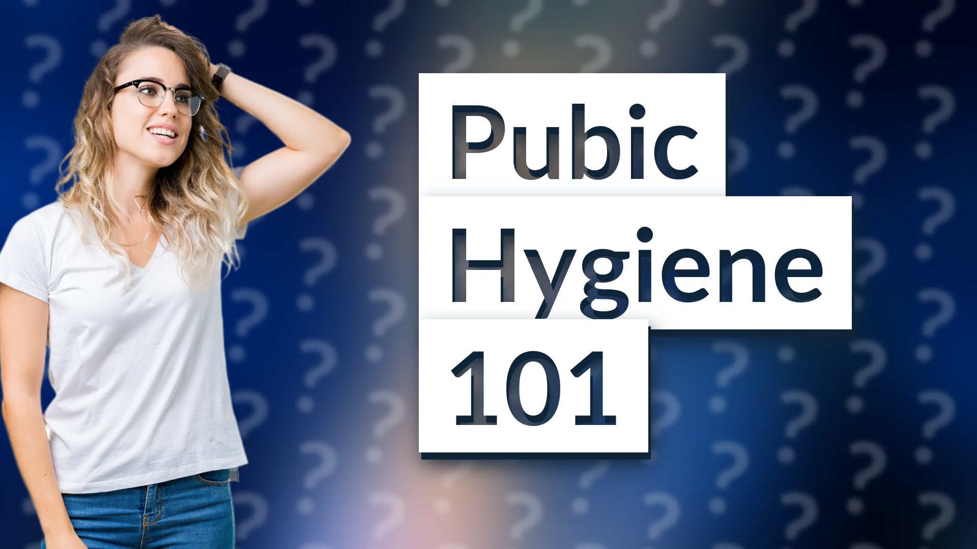 Pubic Hygiene 101