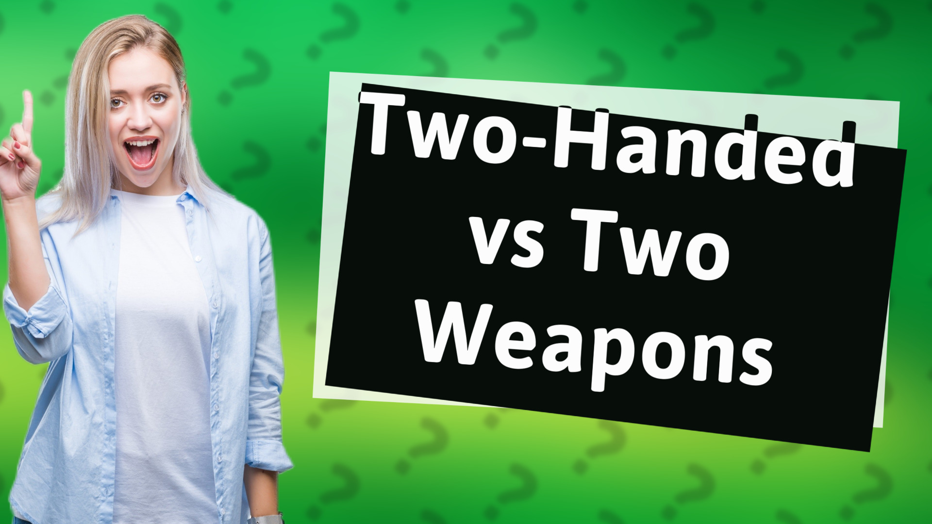 Two-Handed vs Two Weapons