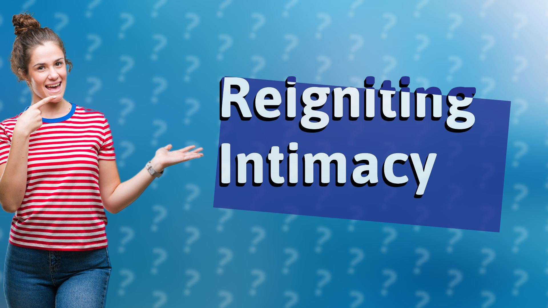 Reigniting Intimacy
