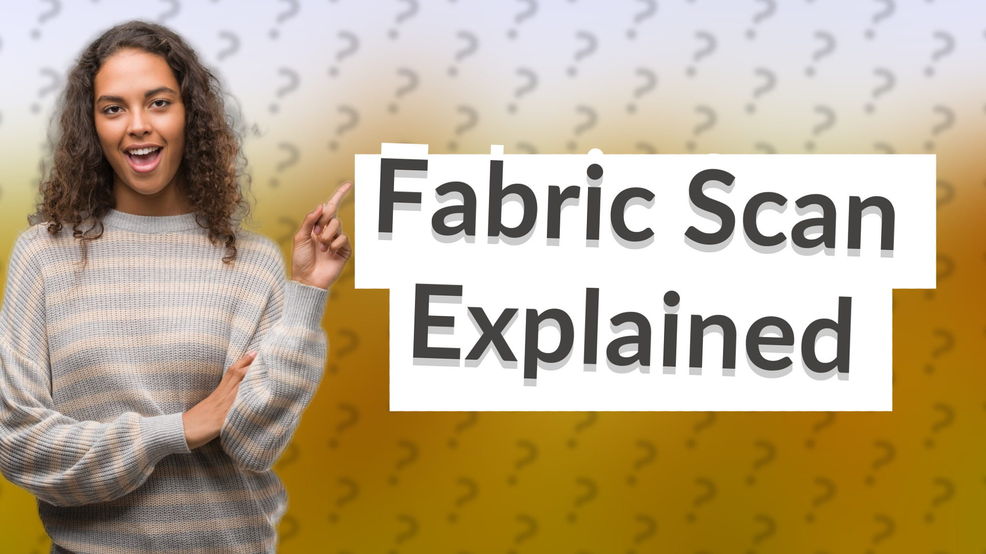 Fabric Scan Explained