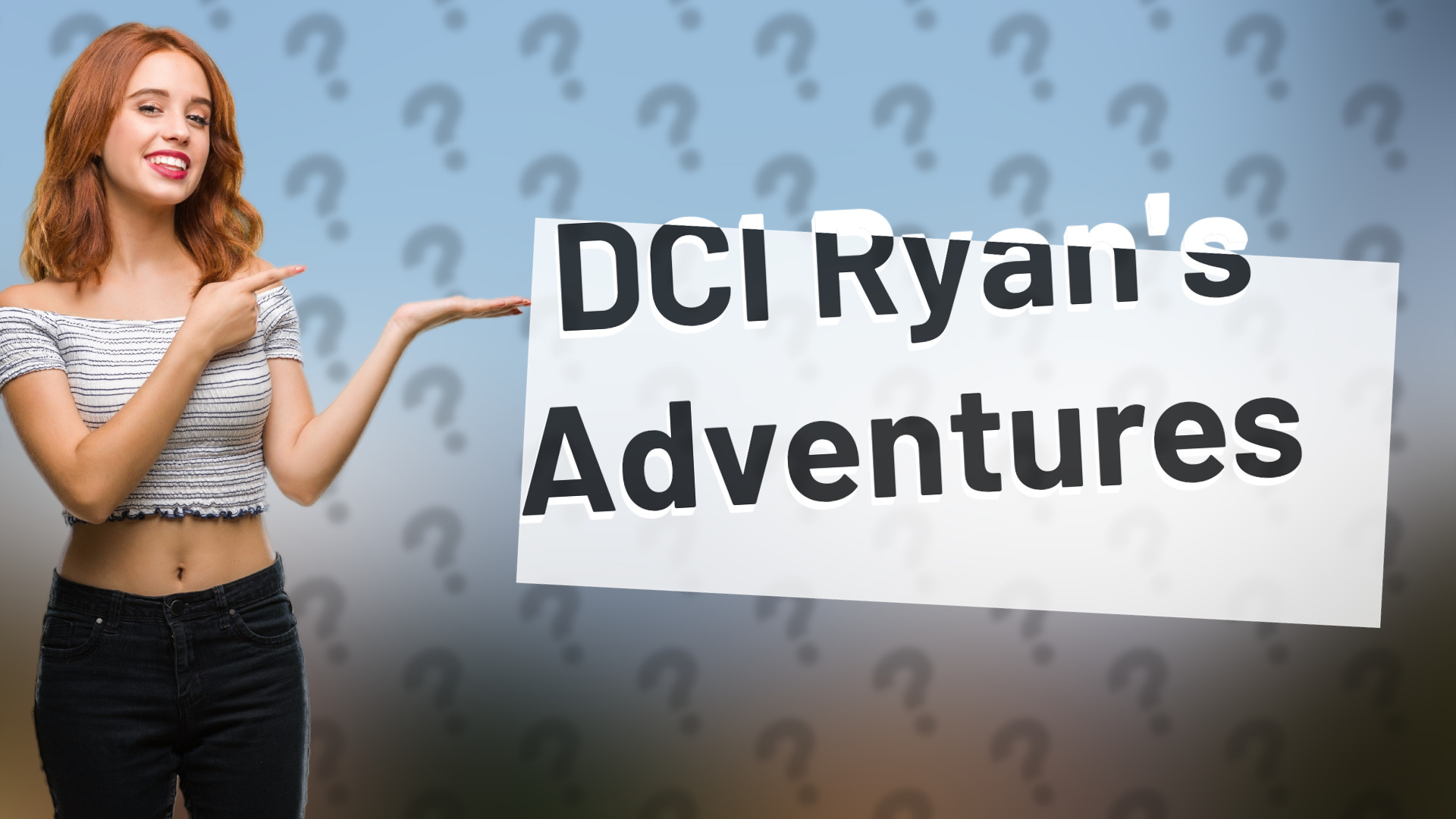 DCI Ryan's Adventures