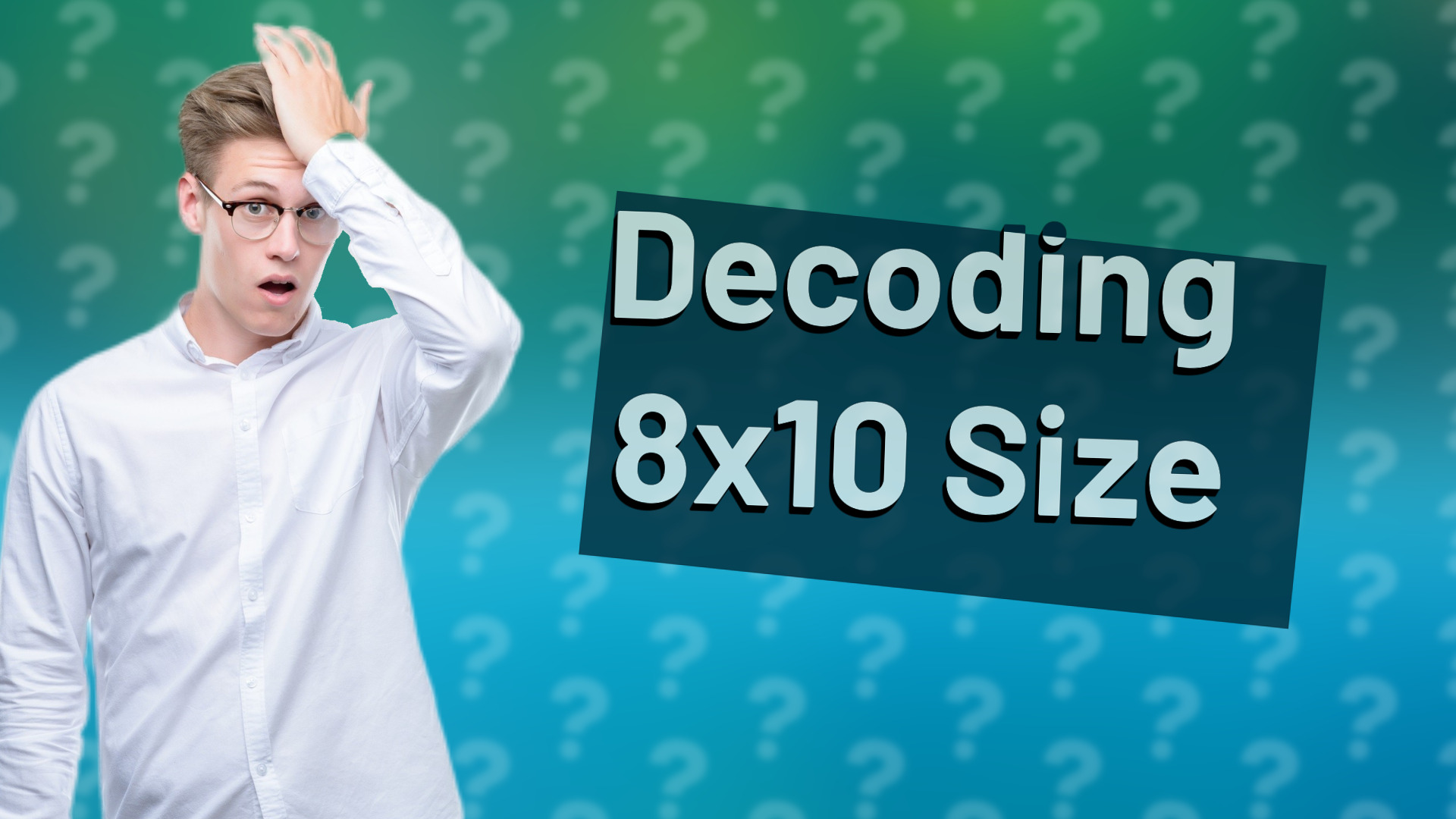 Decoding 8x10 Size