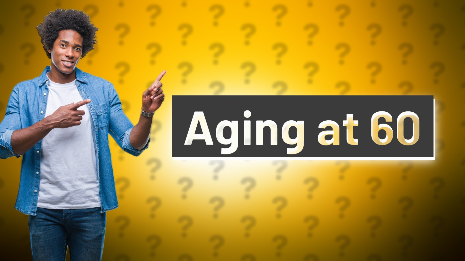 Aging at 60