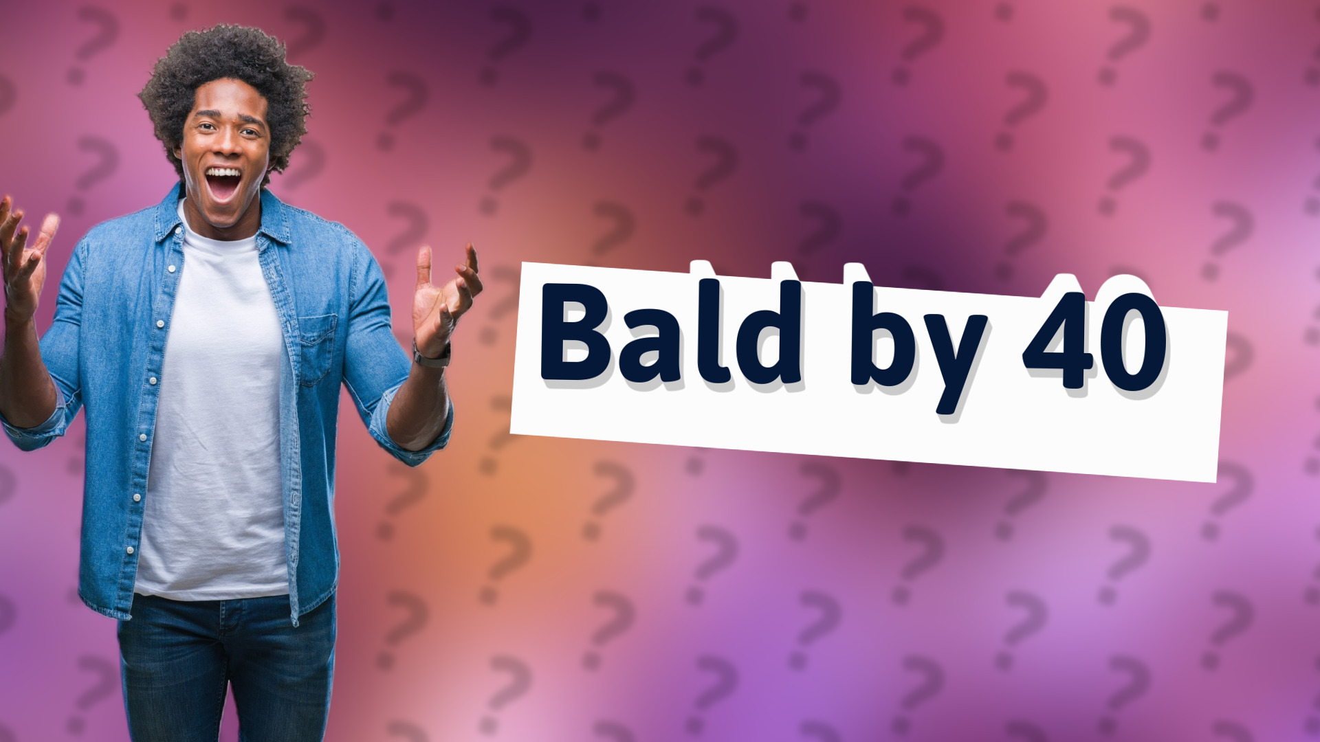 Bald by 40