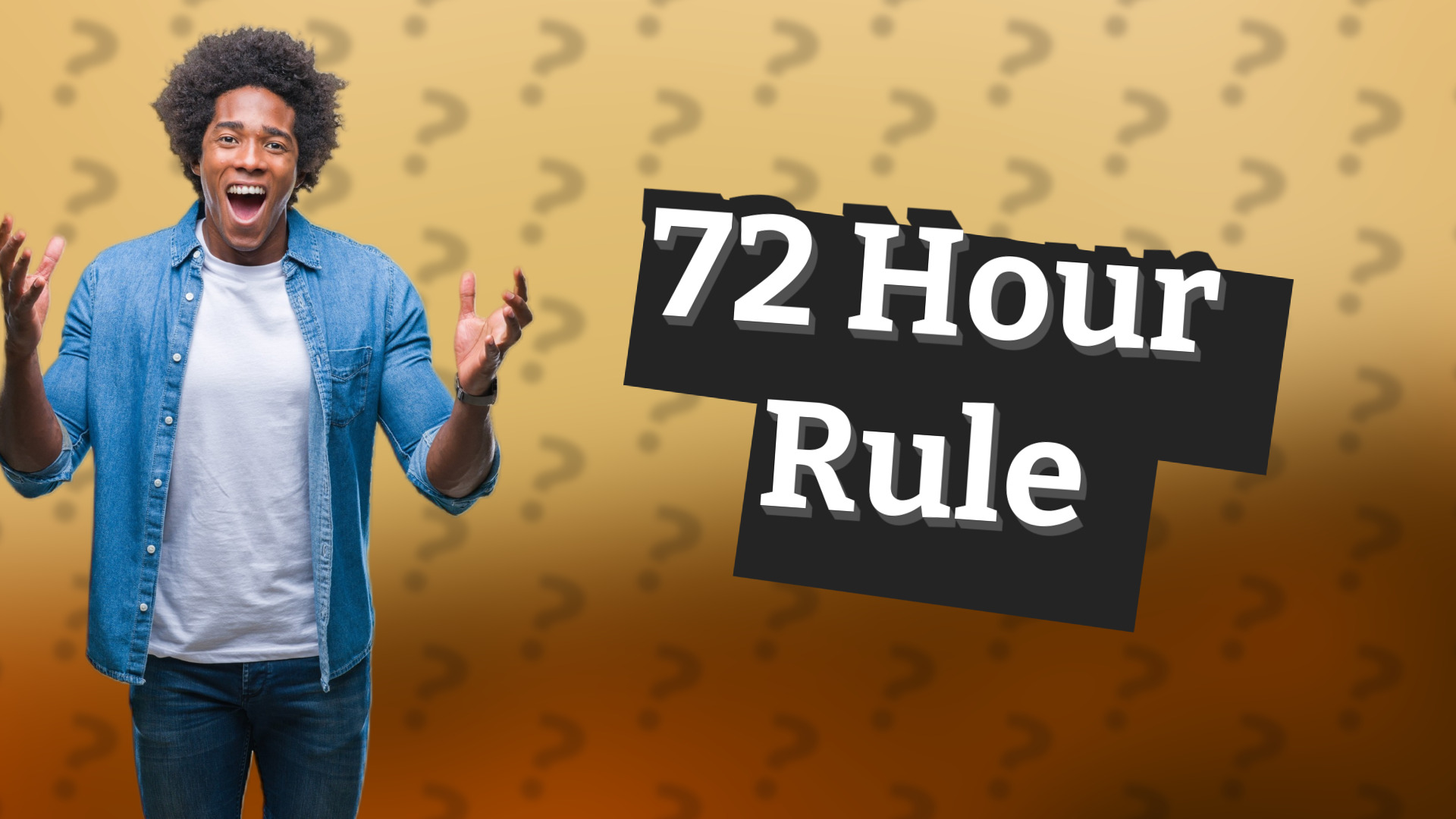 72 Hour Rule