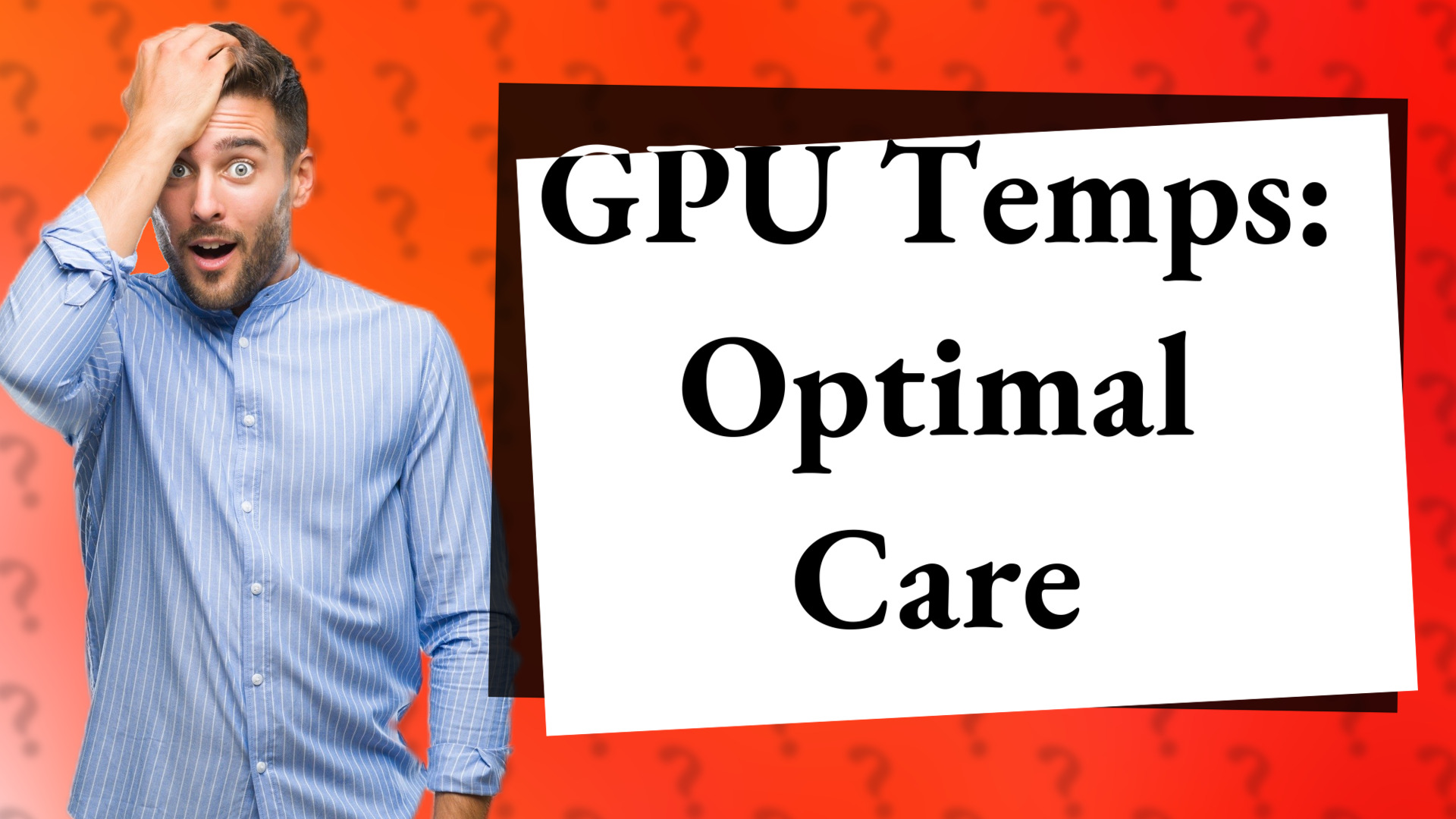 GPU Temps: Optimal Care