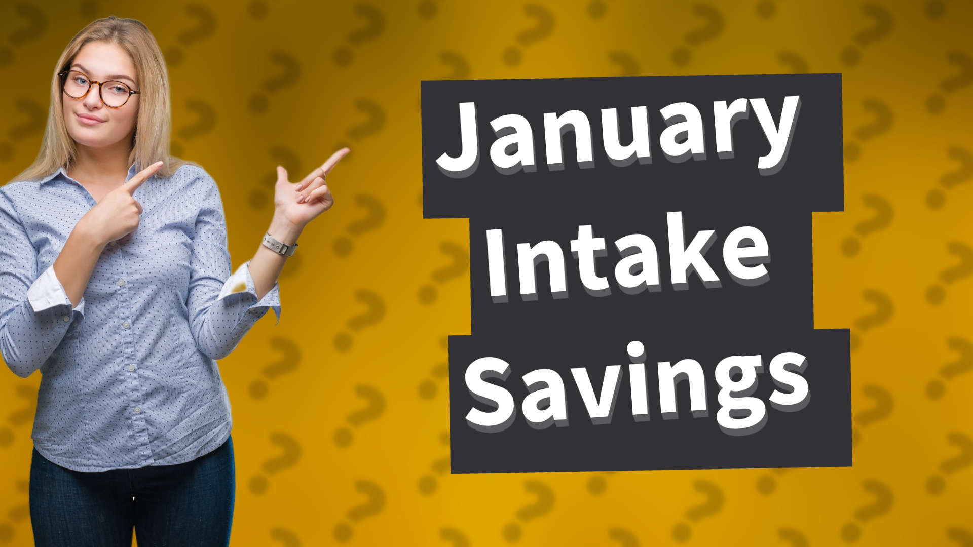 January Intake Savings