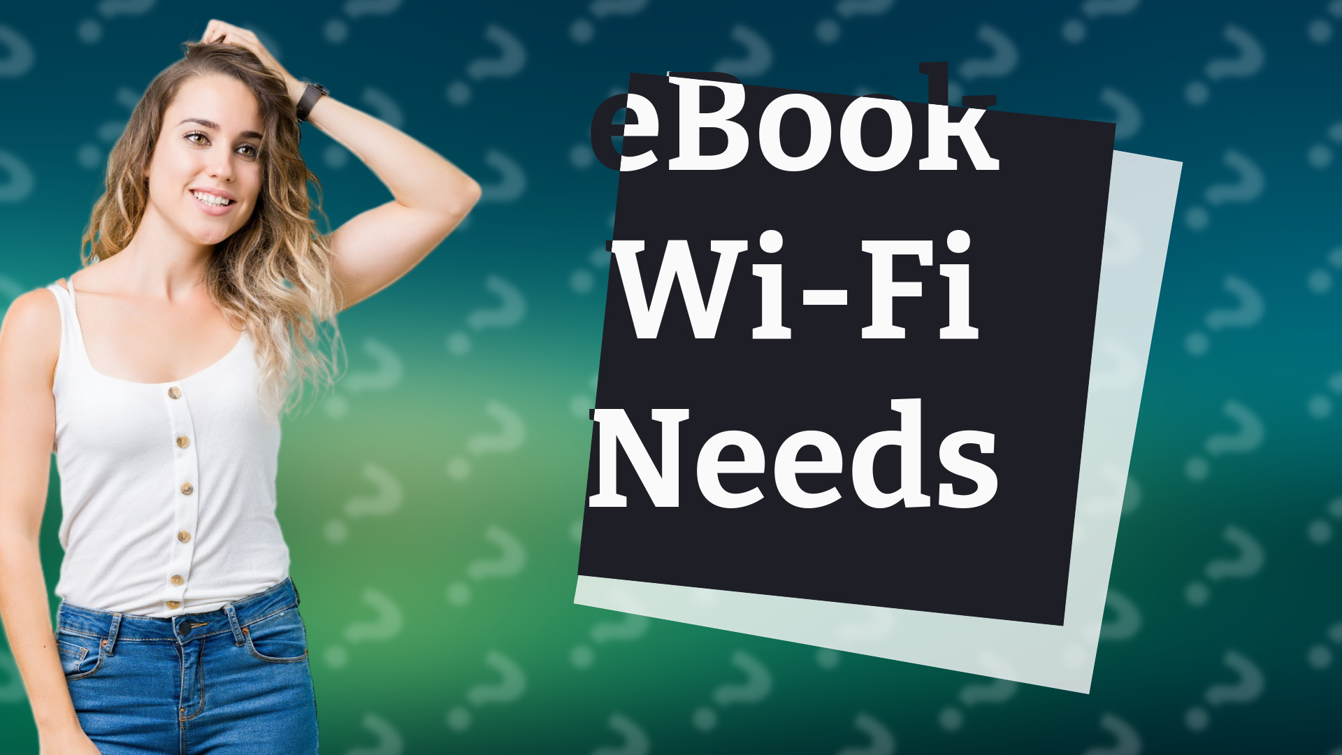 eBook Wi-Fi Needs