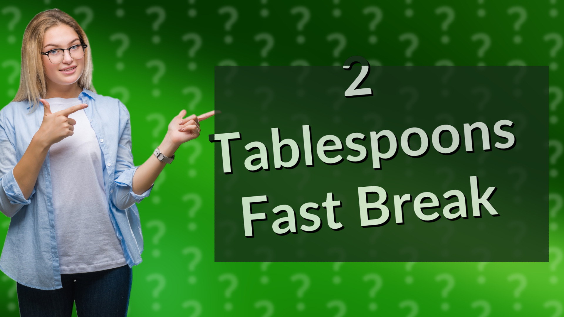 2 Tablespoons Fast Break