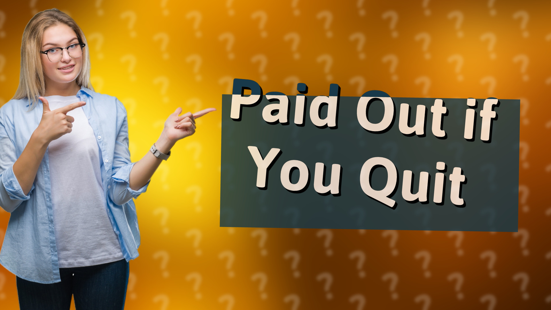 Paid Out if You Quit