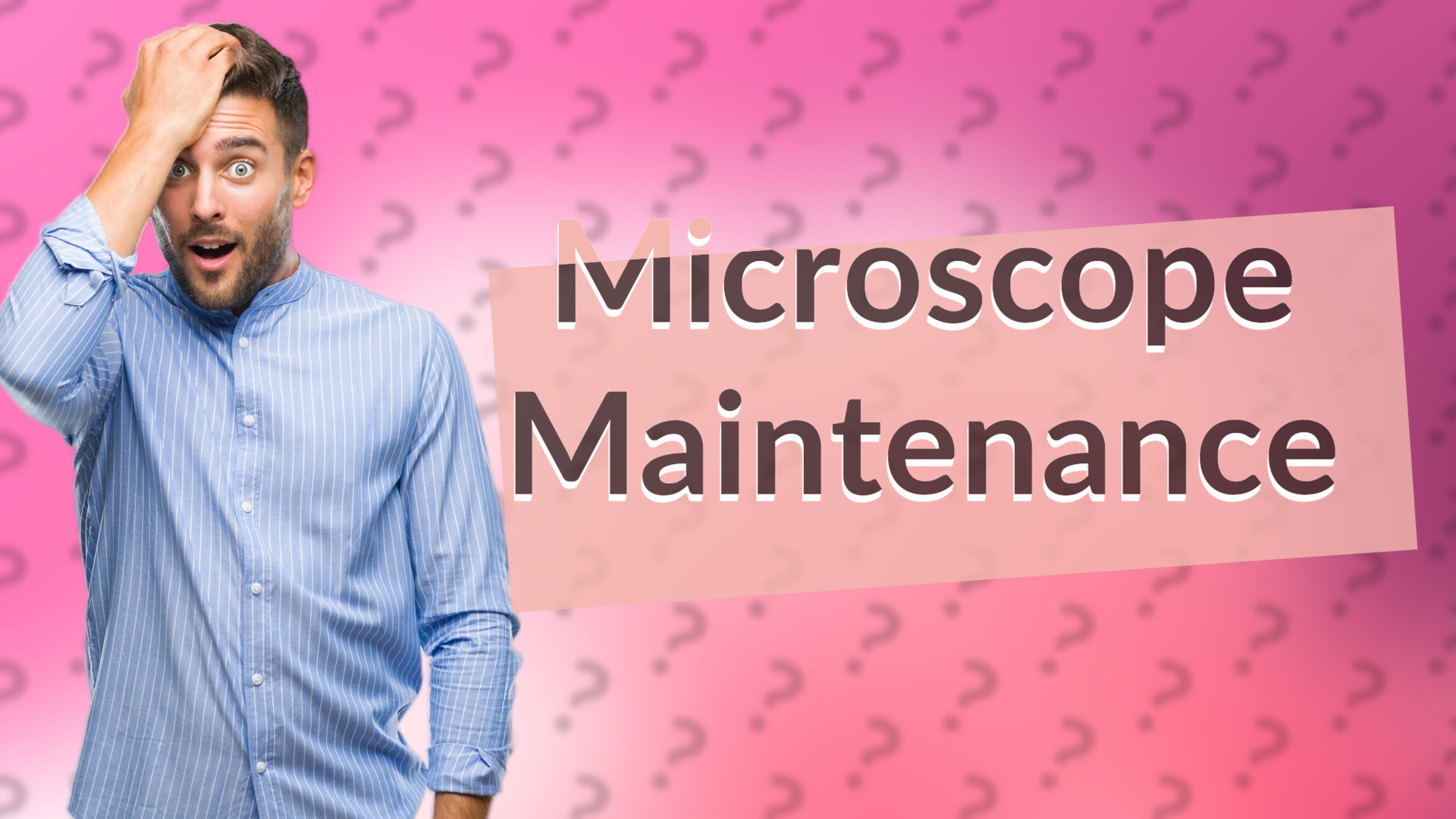 Microscope Maintenance