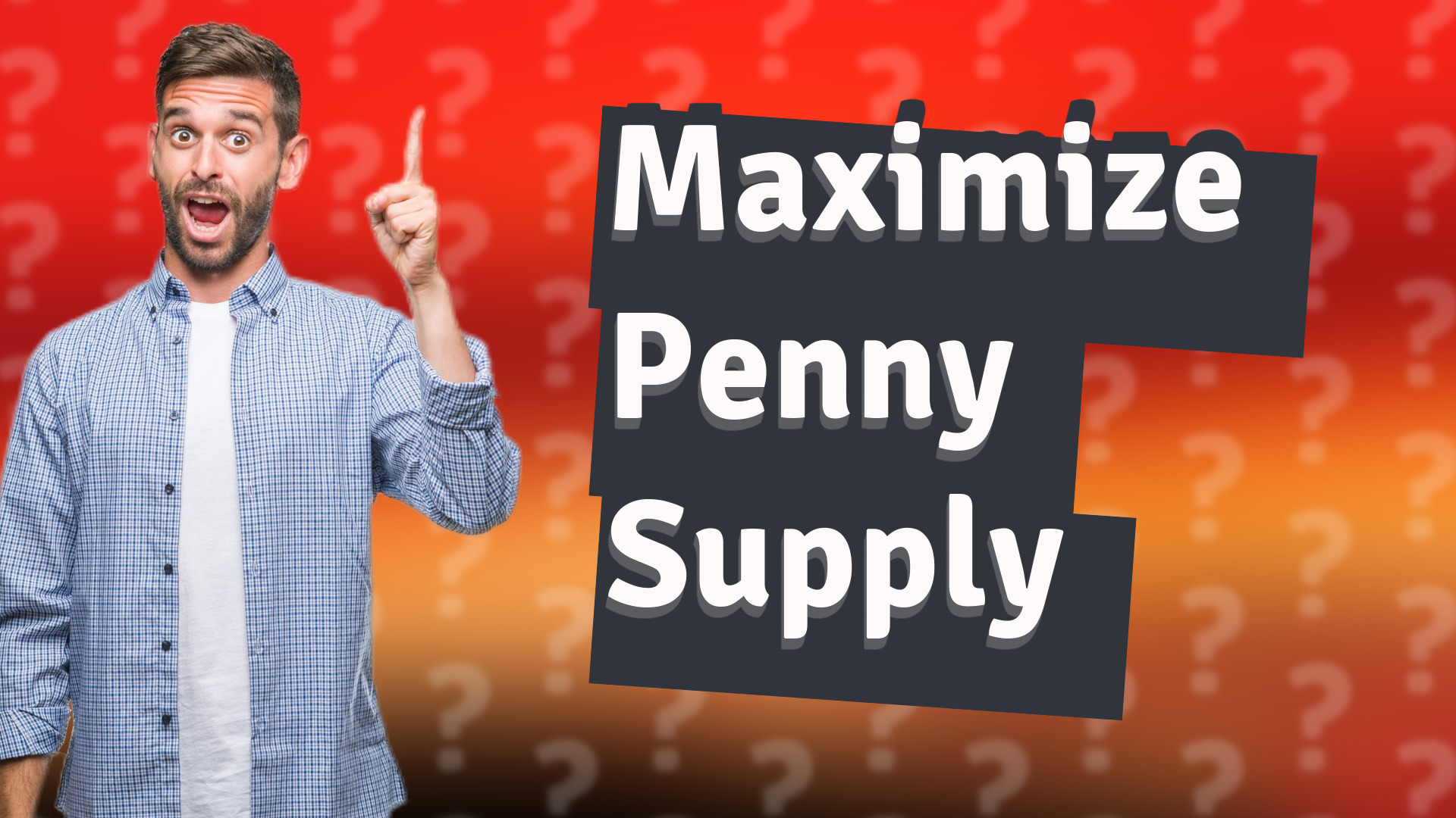 Maximize Penny Supply