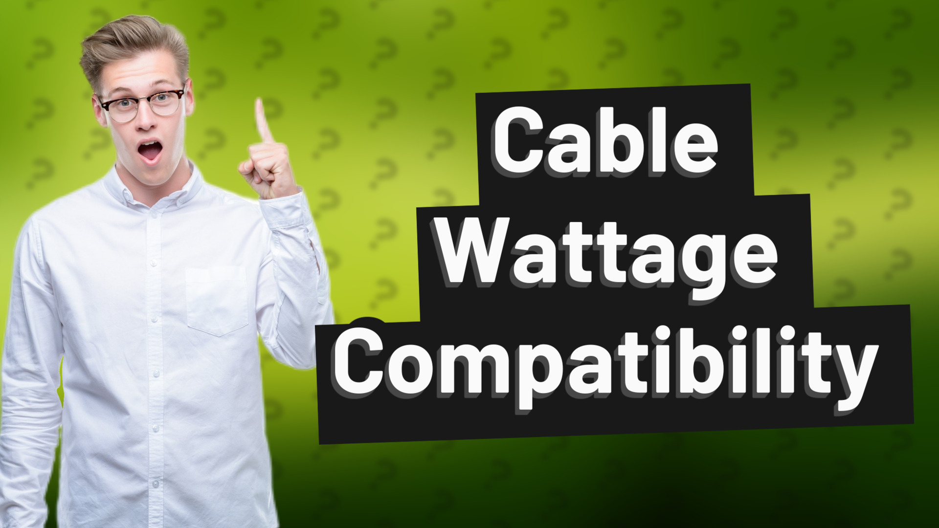 Cable Wattage Compatibility