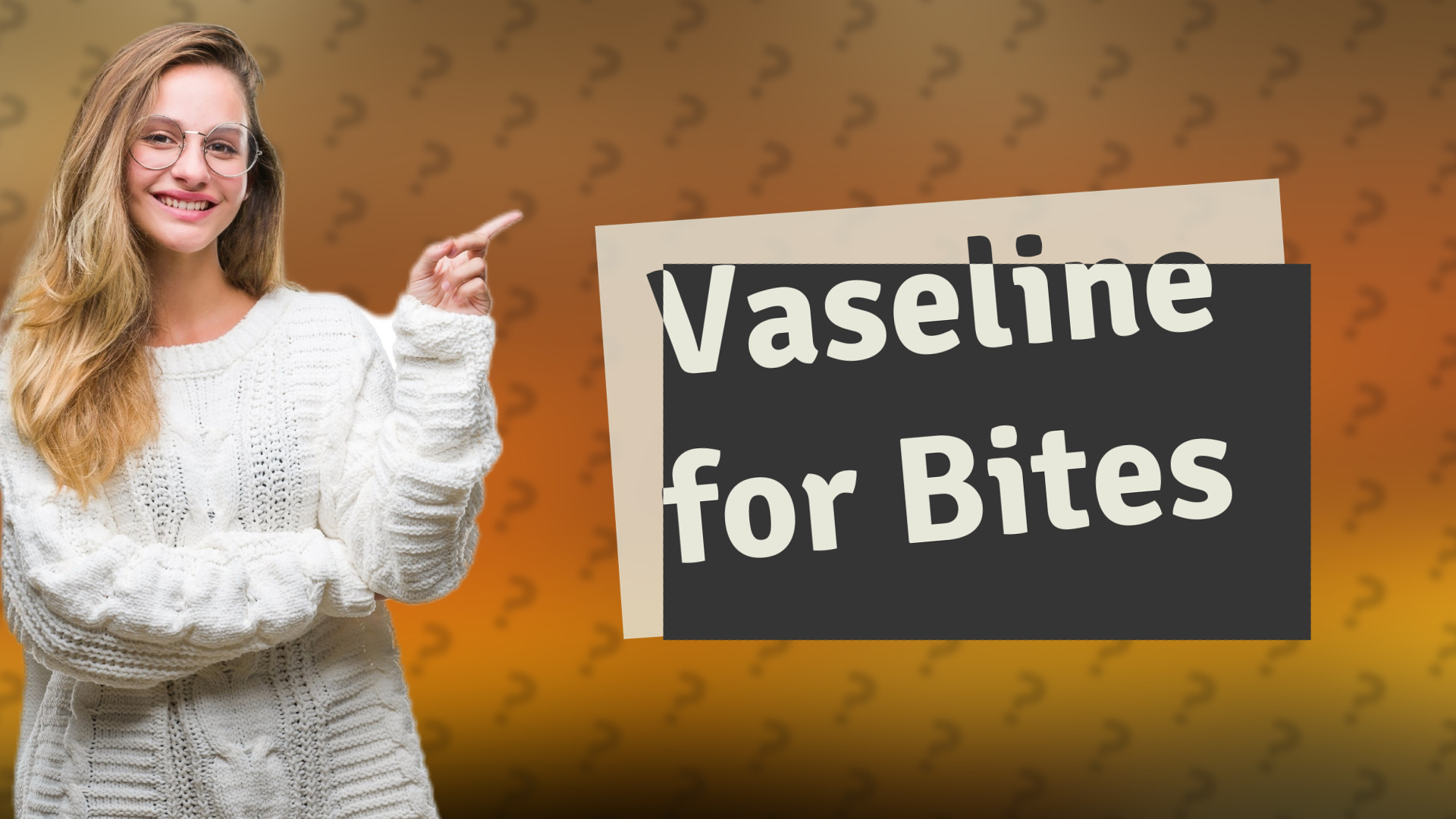 Vaseline for Bites