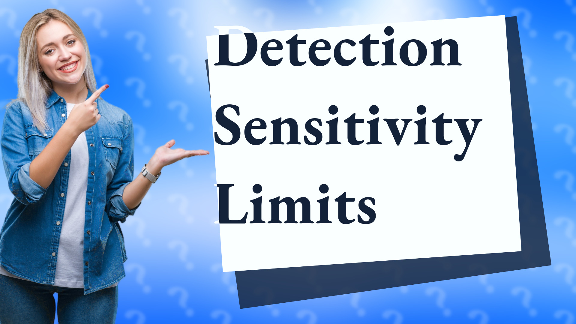 Detection Sensitivity Limits