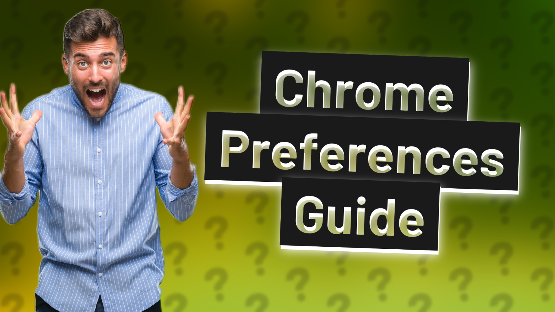 Chrome Preferences Guide