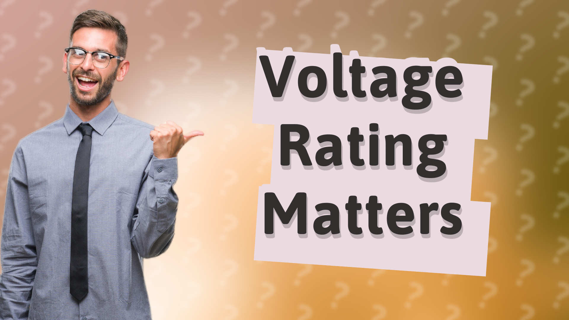 Voltage Rating Matters