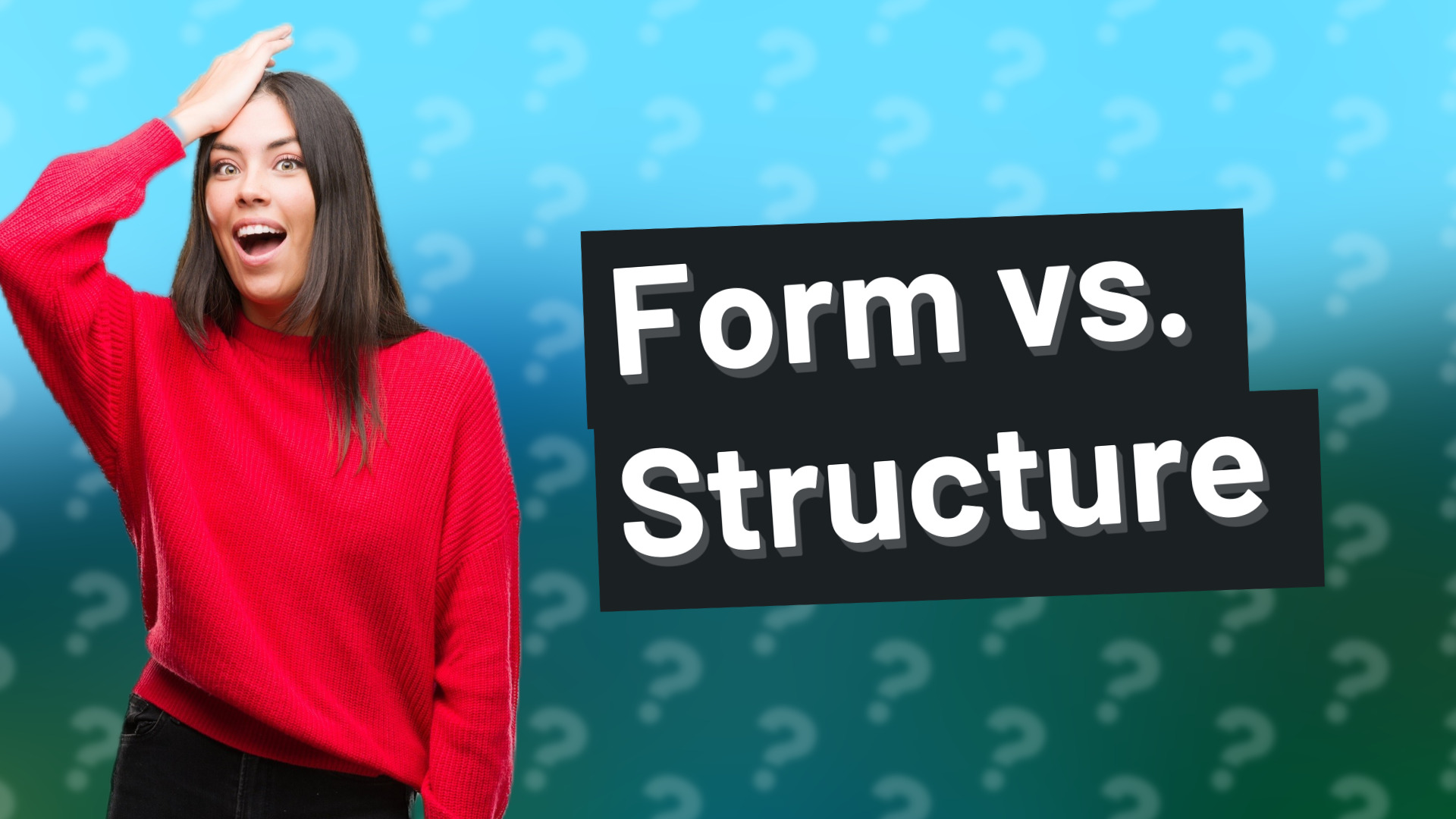 Form vs. Structure
