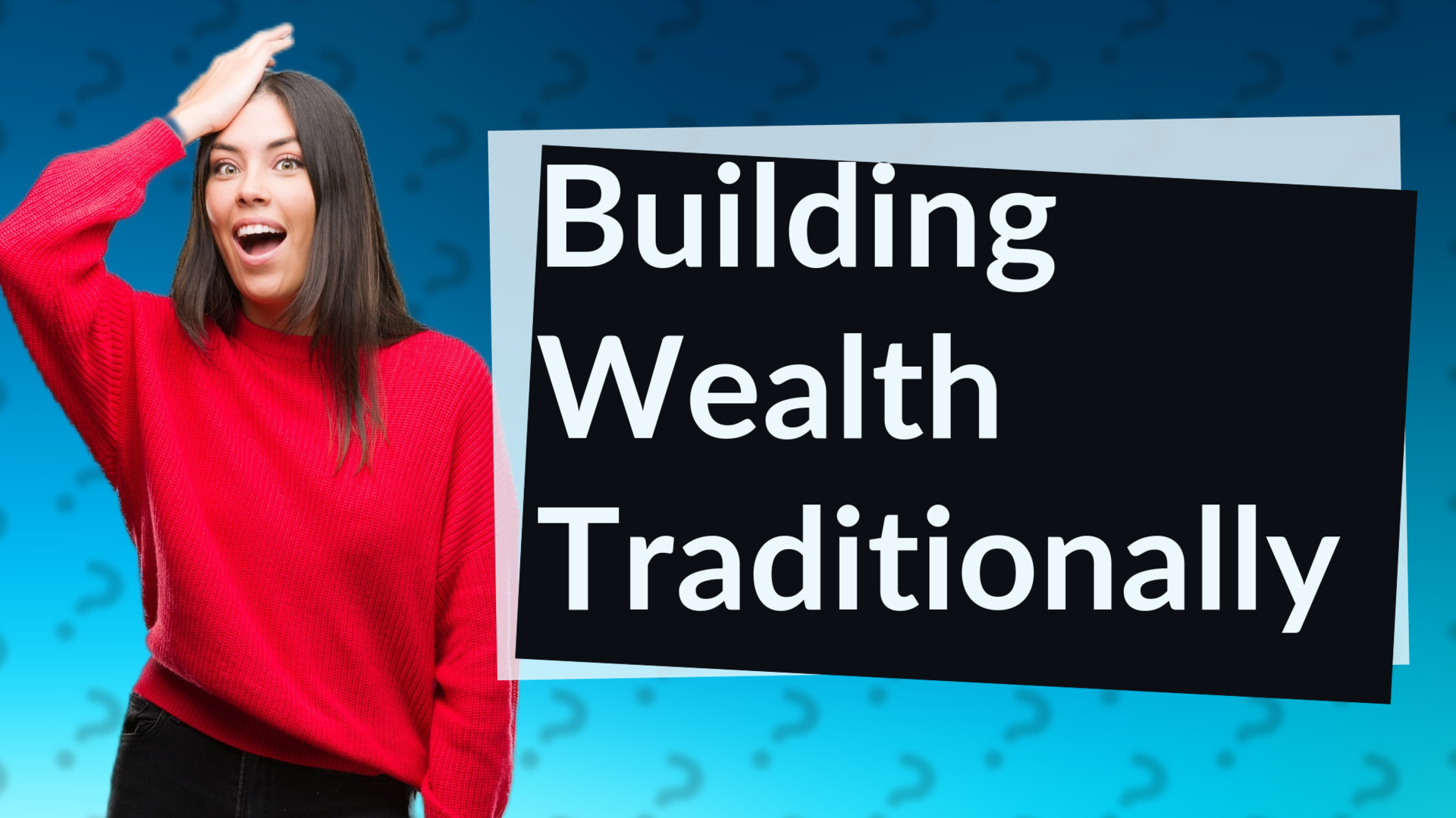 Building Wealth Traditionally