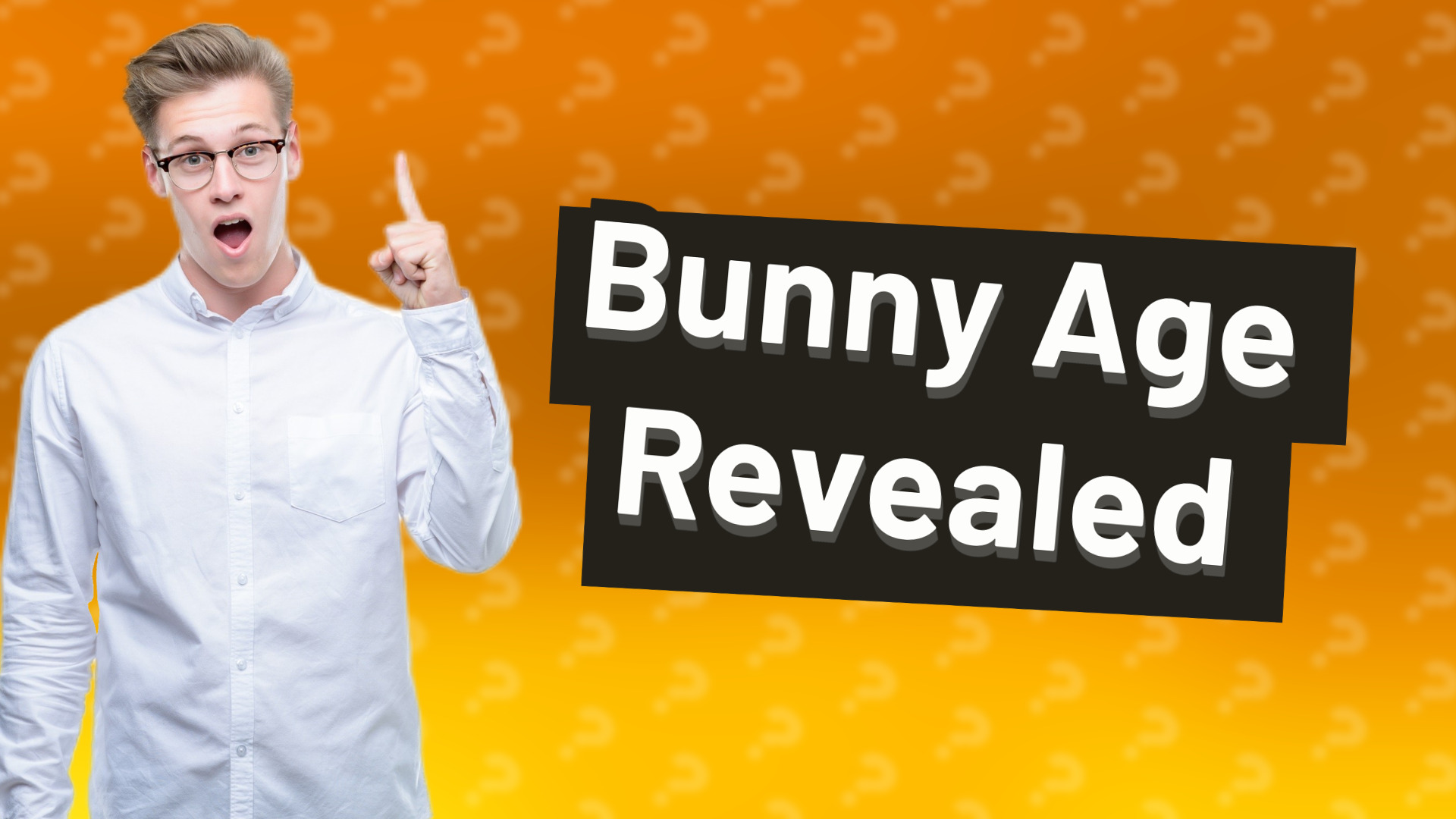 Bunny Age Revealed