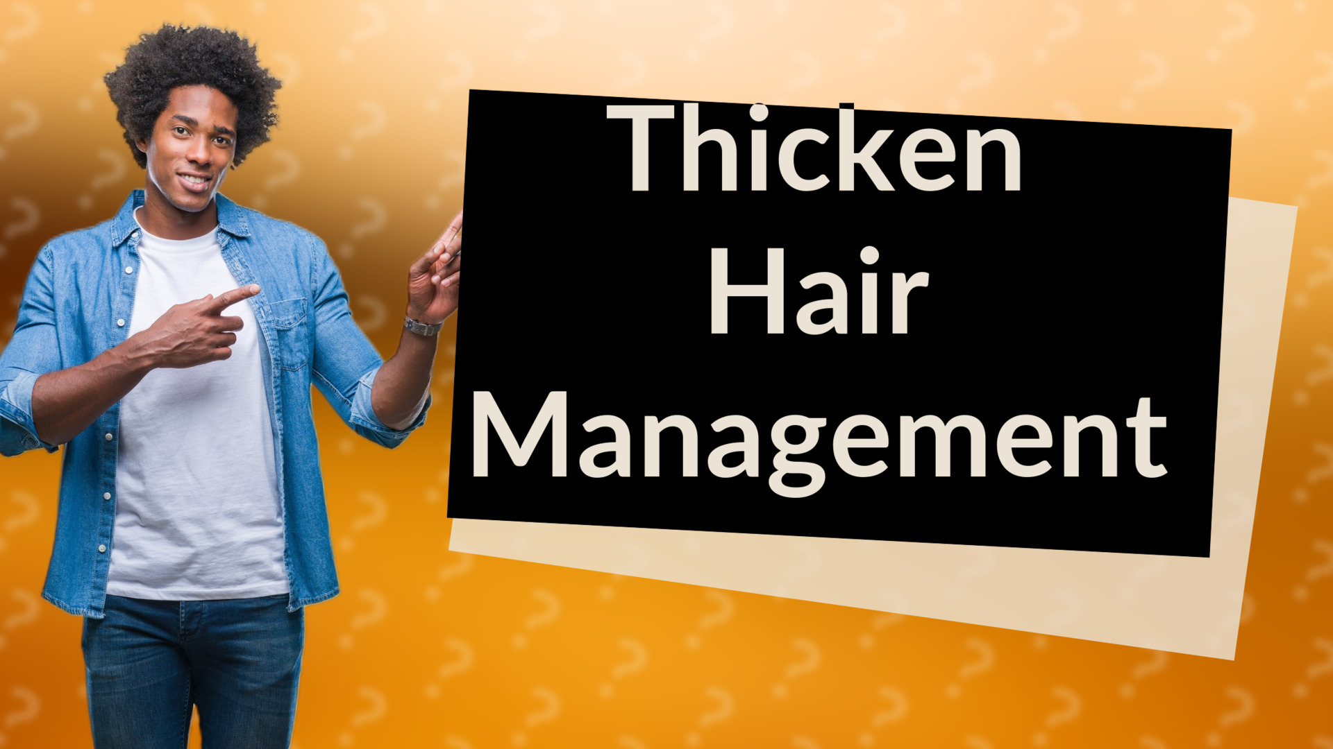Thicken Hair Management