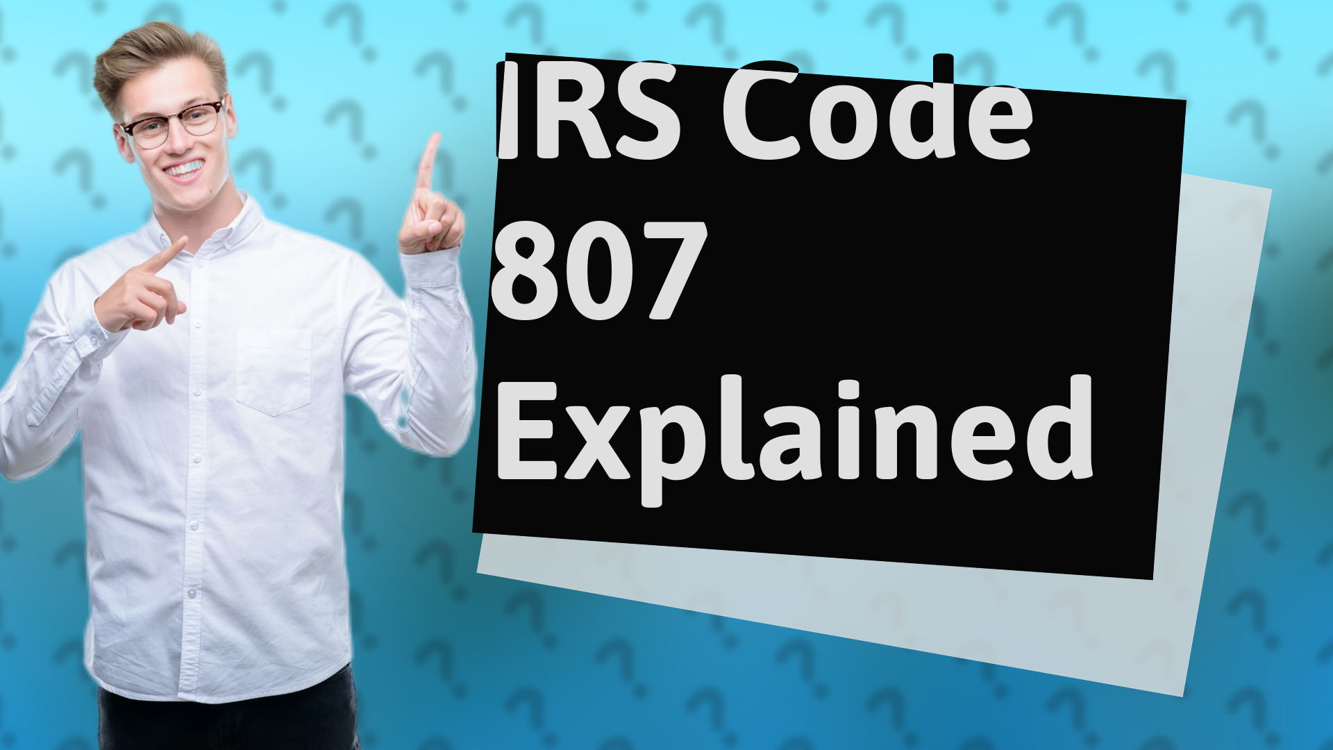 IRS Code 807 Explained