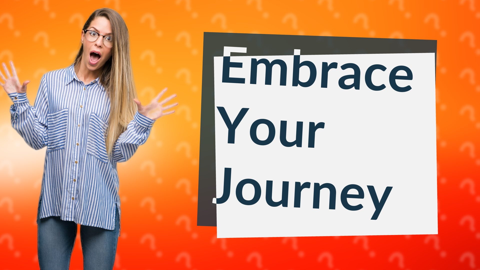 Embrace Your Journey