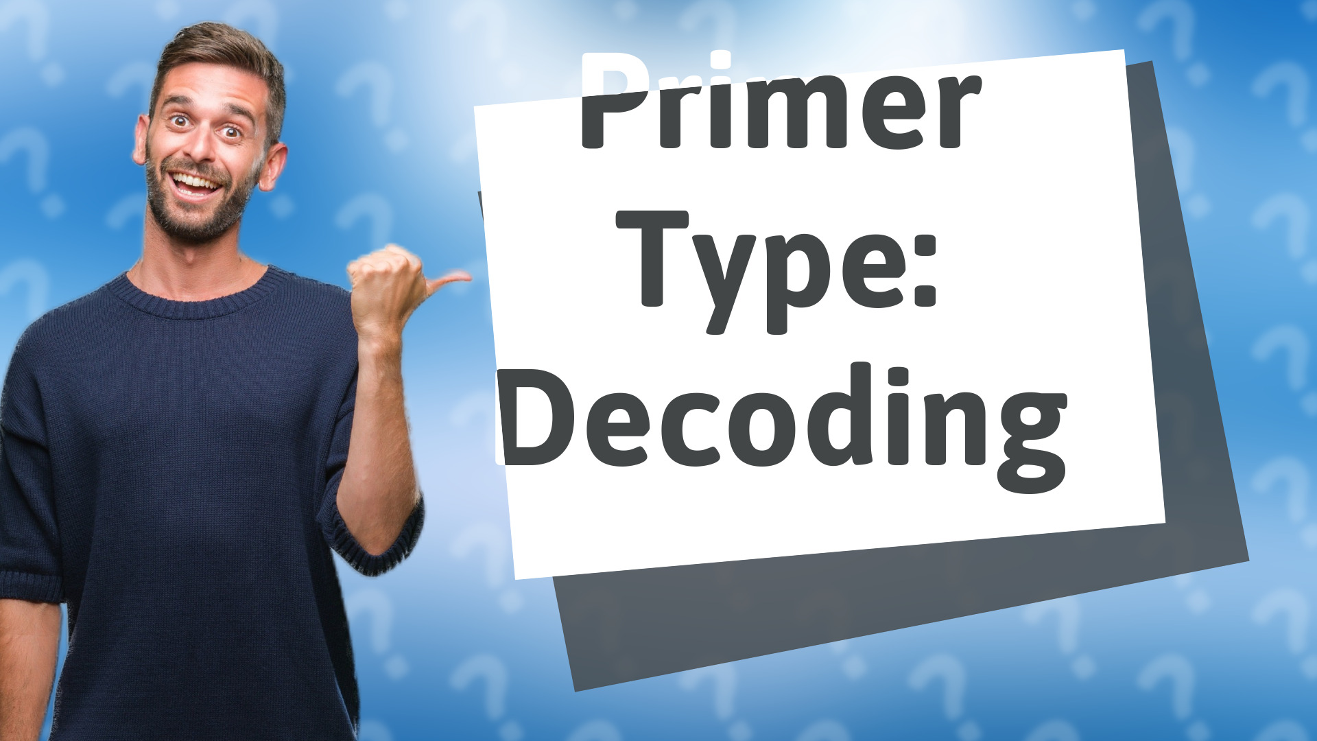Primer Type: Decoding