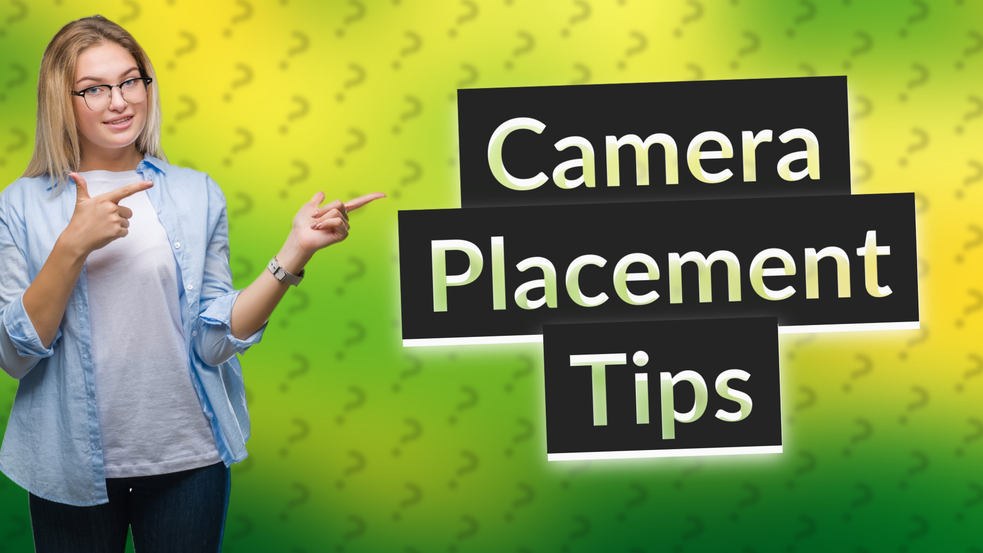 Camera Placement Tips