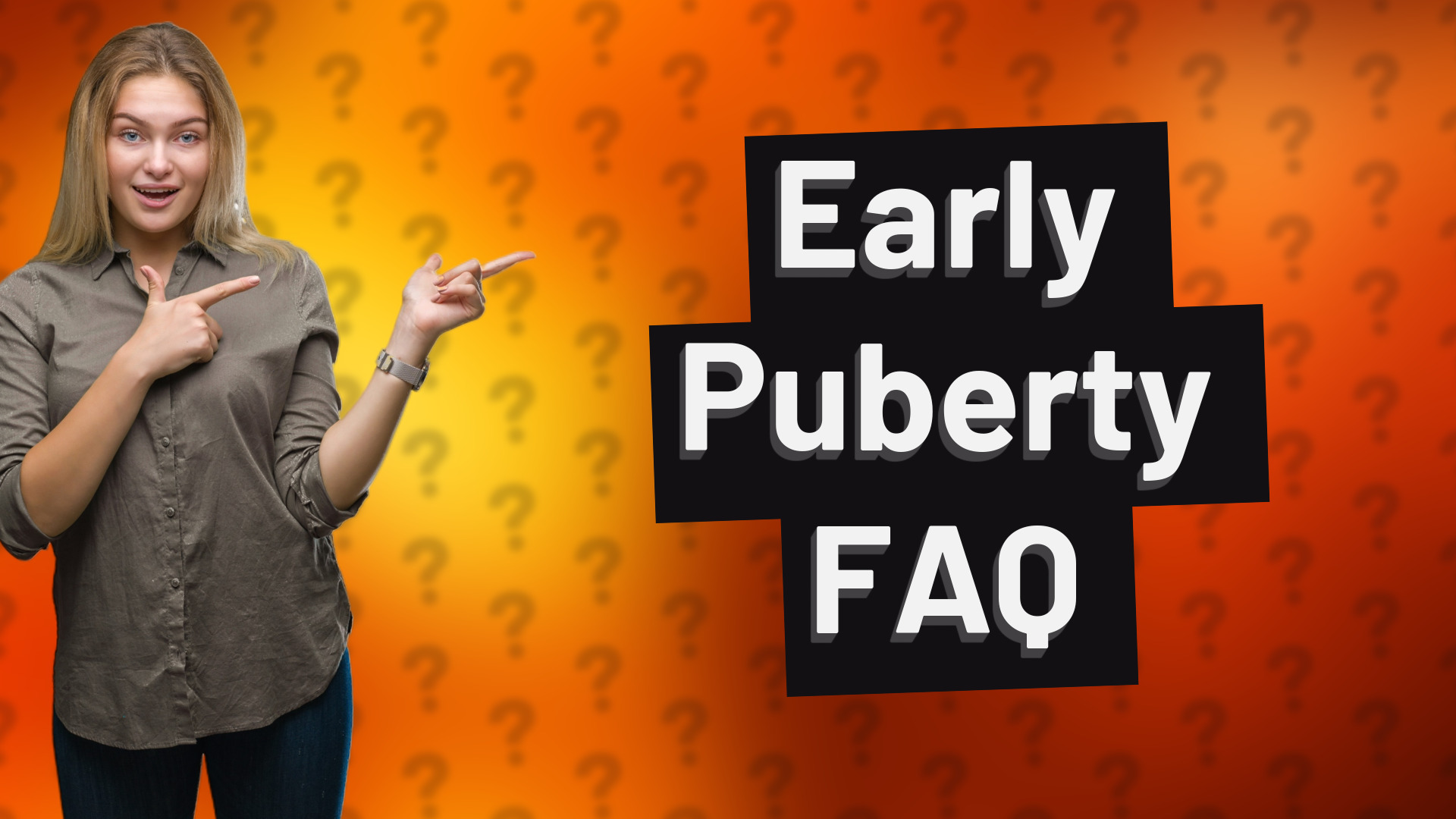 Early Puberty FAQ