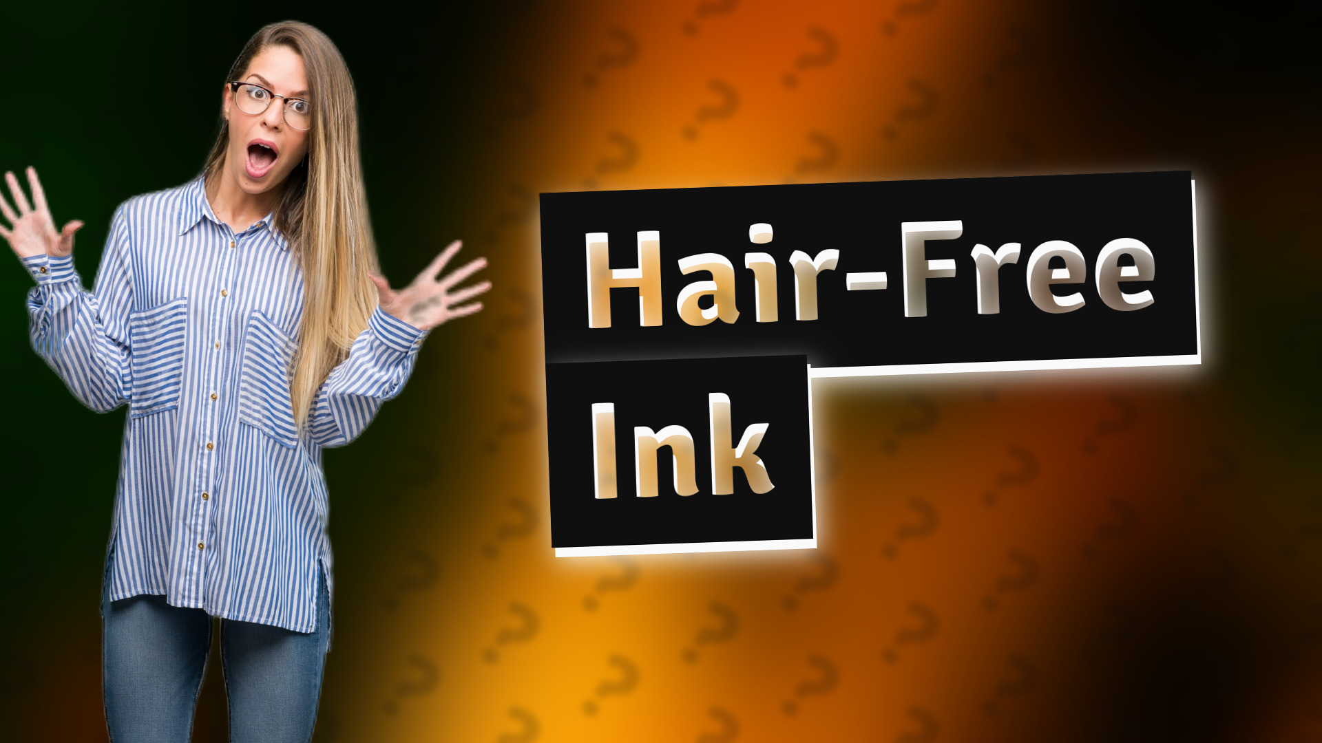 Hair-Free Ink