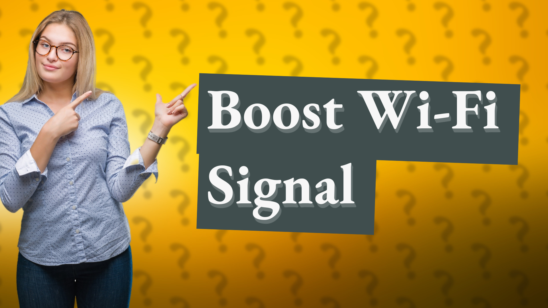 Boost Wi-Fi Signal