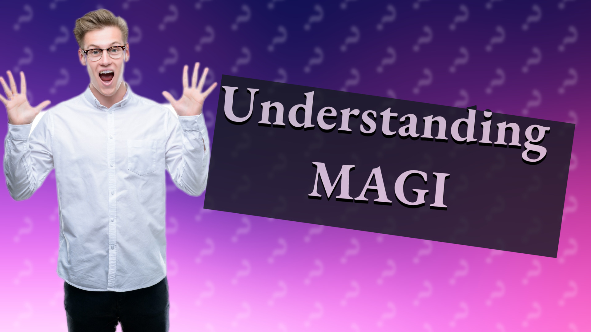 Understanding MAGI