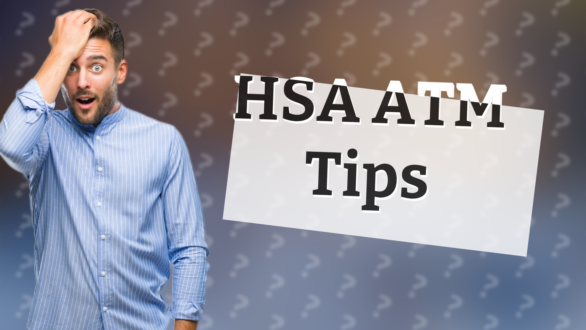 HSA ATM Tips