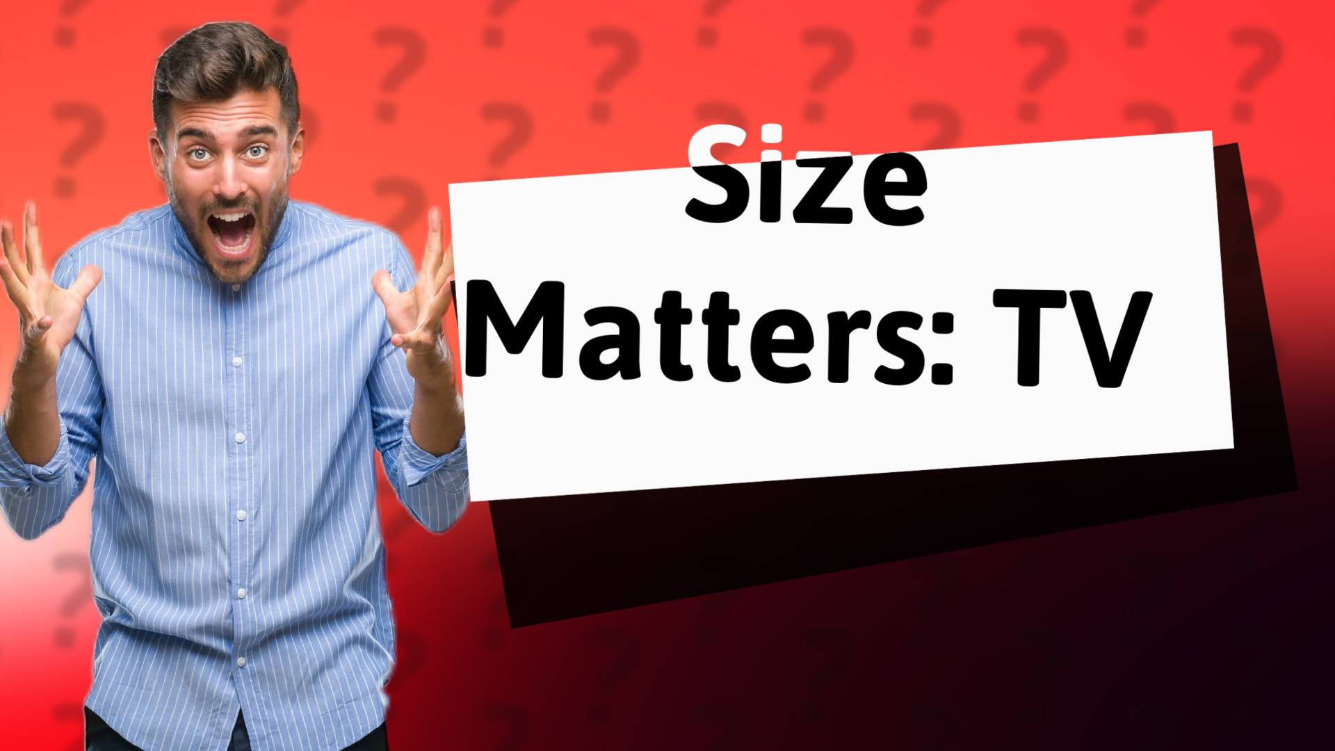 Size Matters: TV