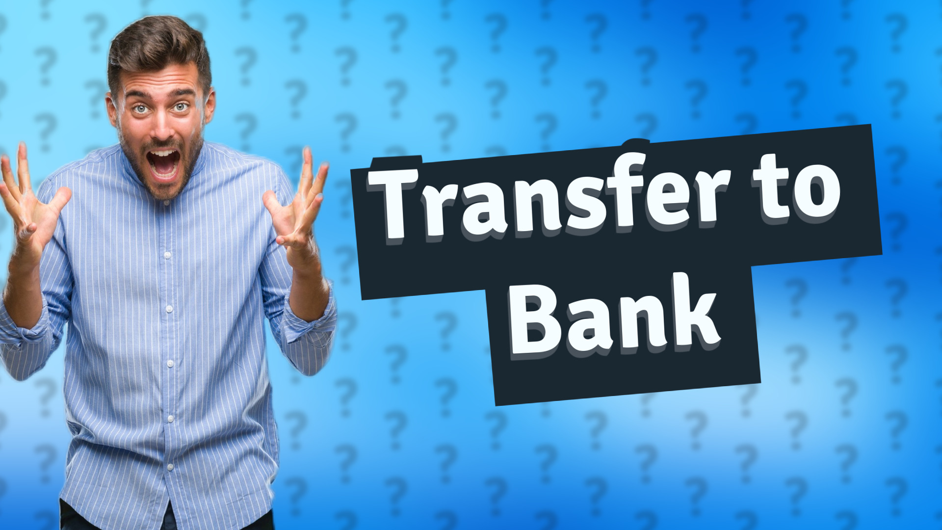 Transfer to Bank