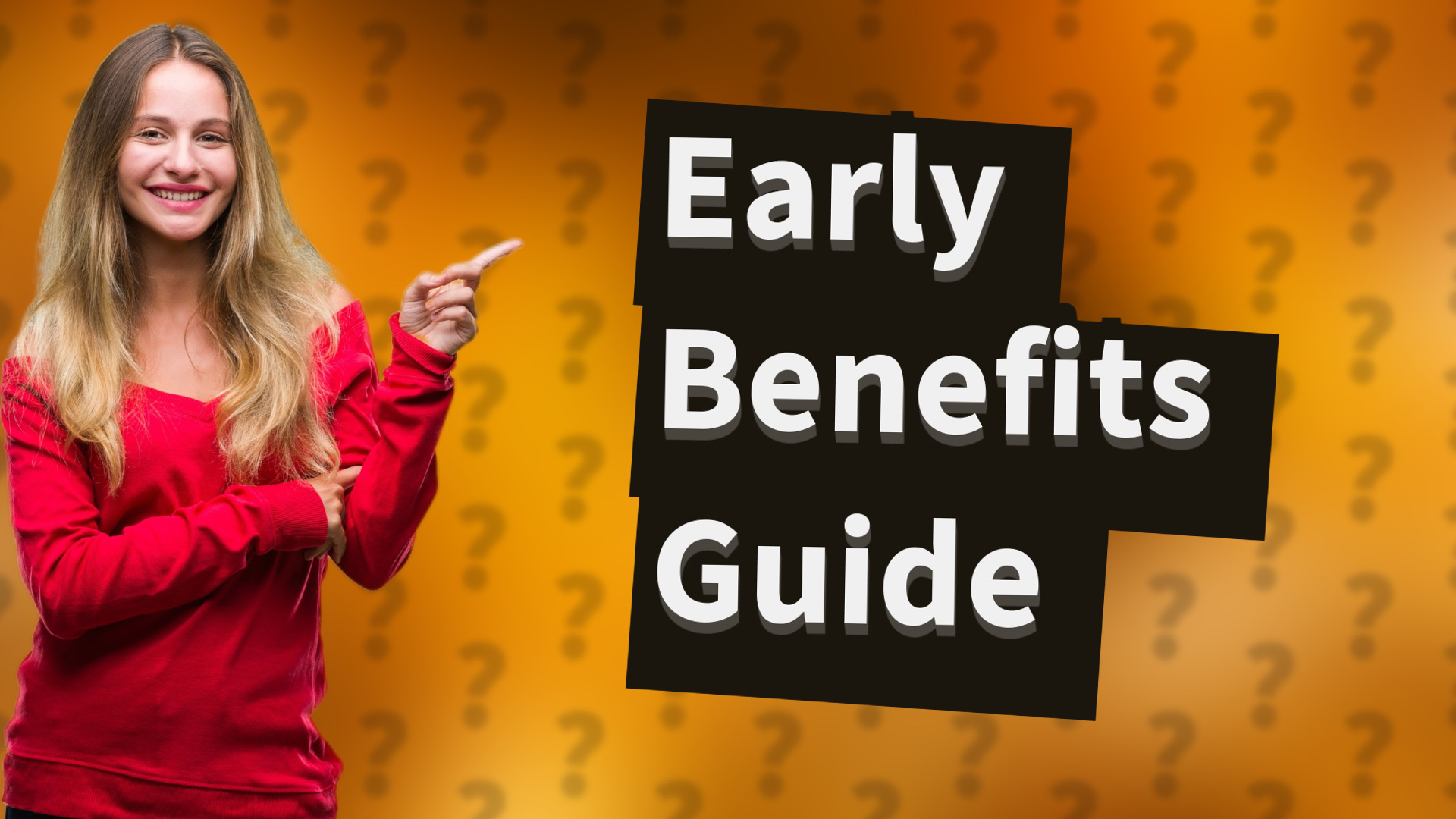 Early Benefits Guide
