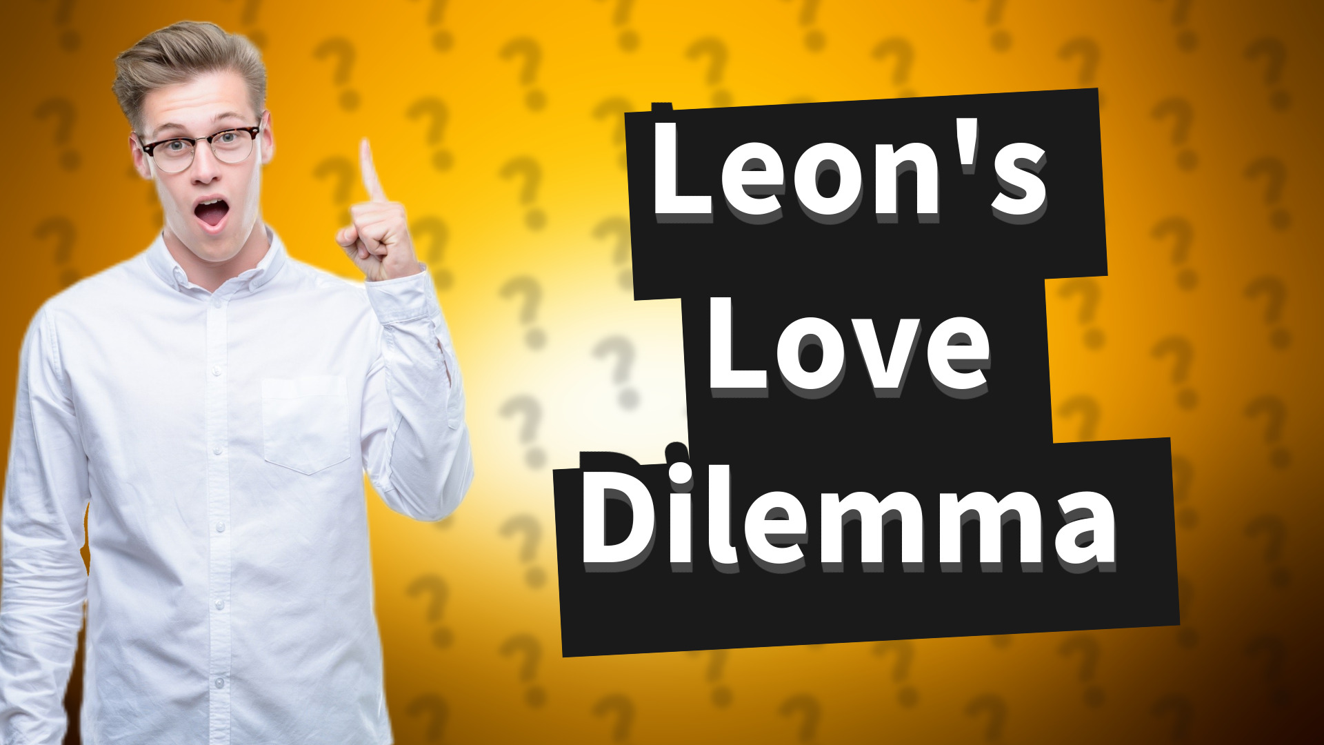 Leon's Love Dilemma