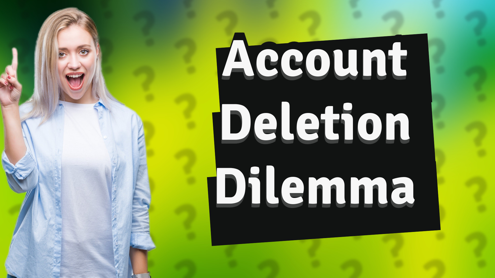 Account Deletion Dilemma