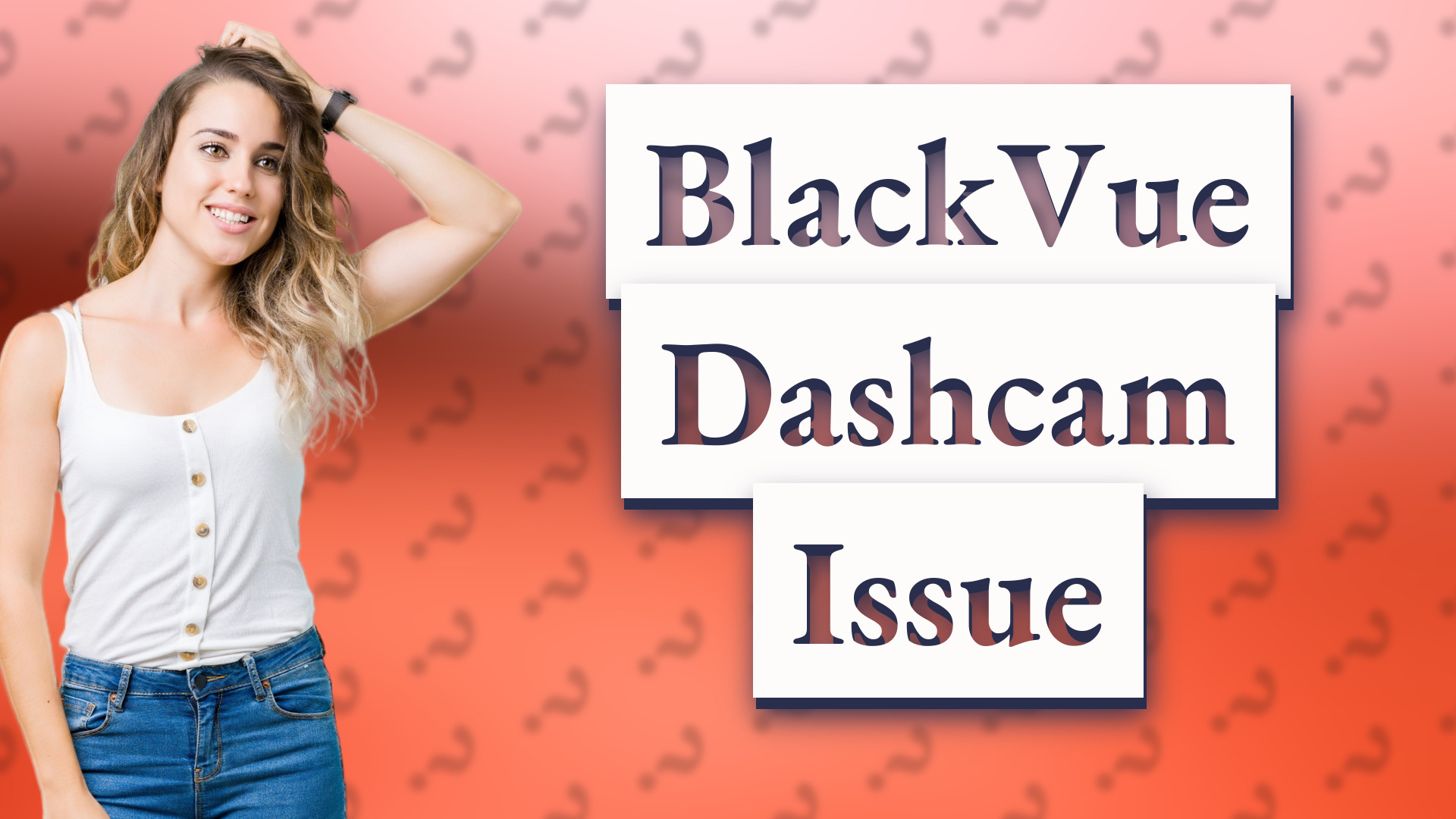 BlackVue Dashcam Issue