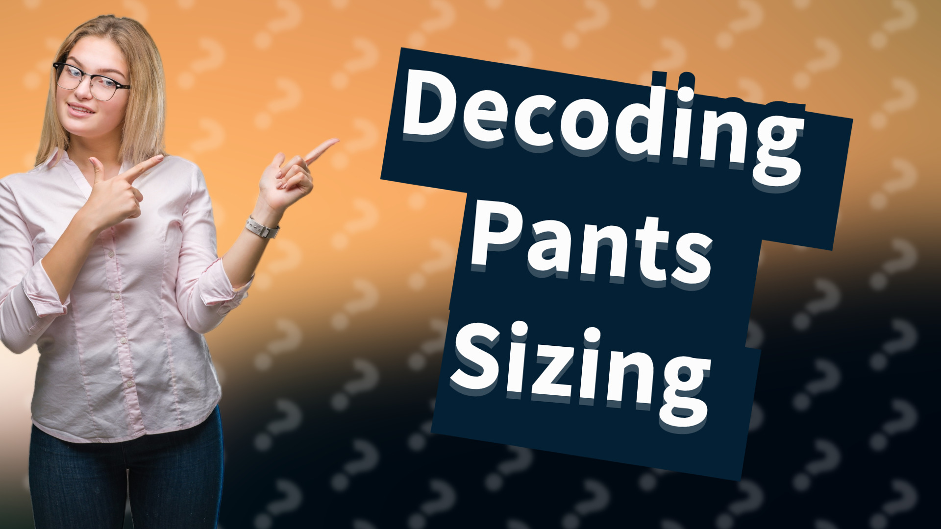 Decoding Pants Sizing