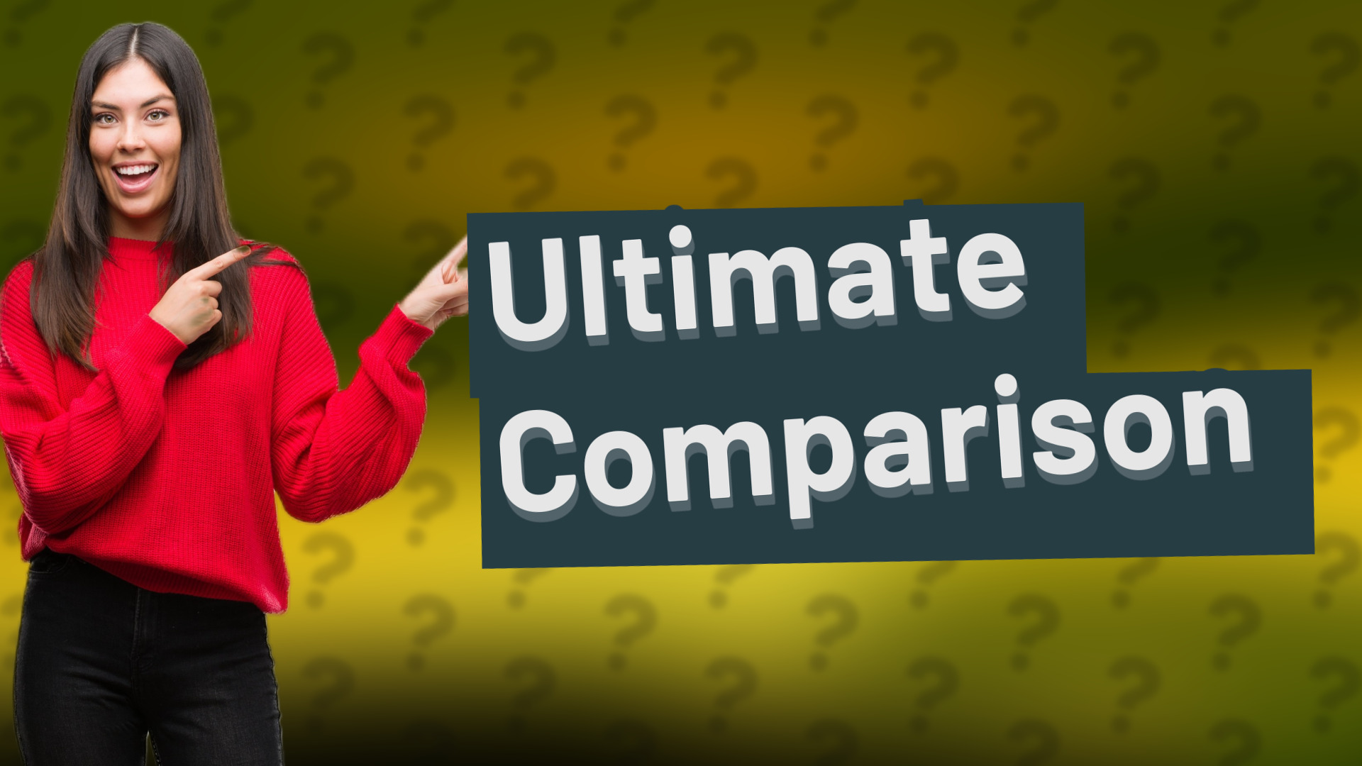 Ultimate Comparison