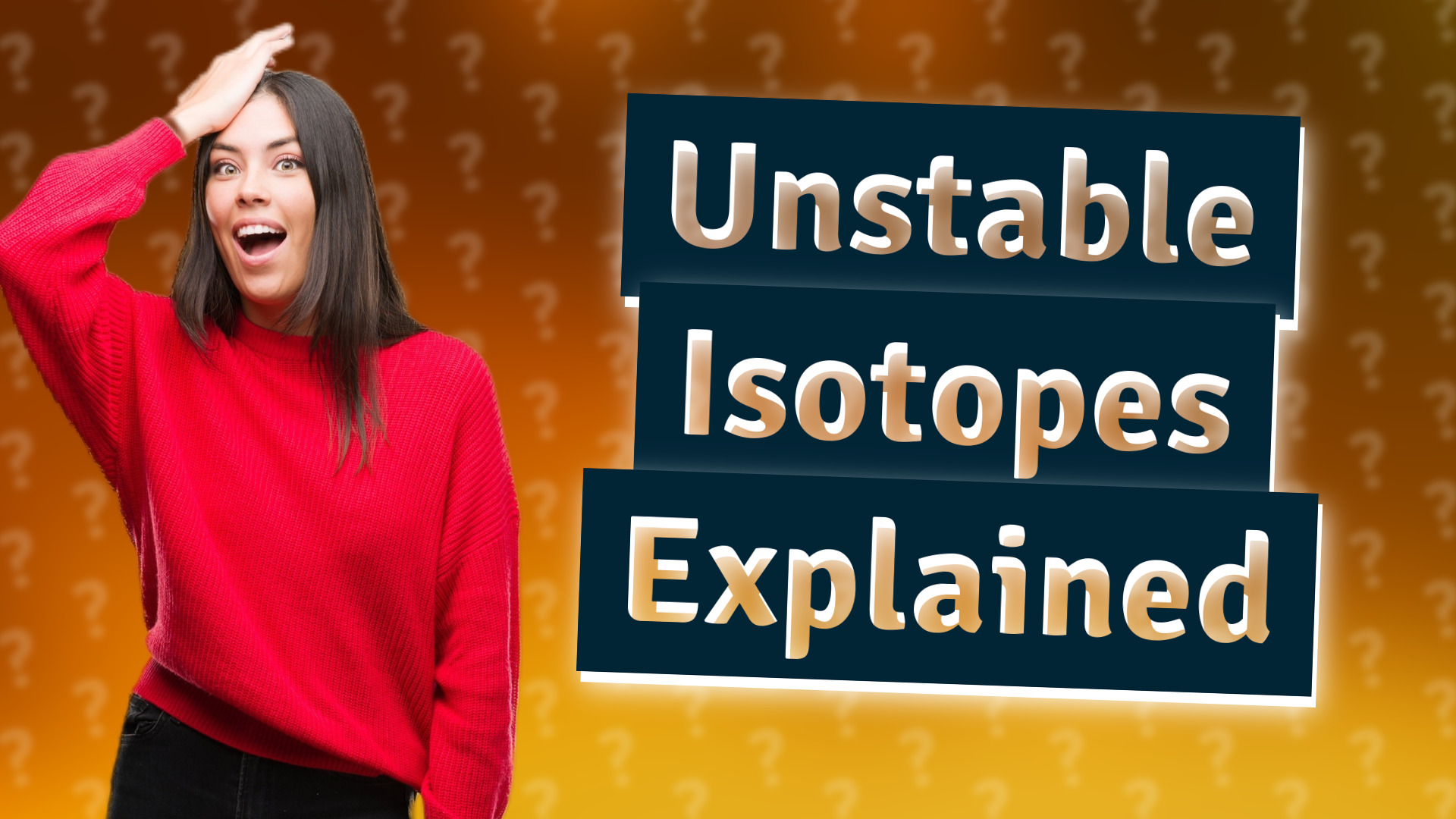Unstable Isotopes Explained