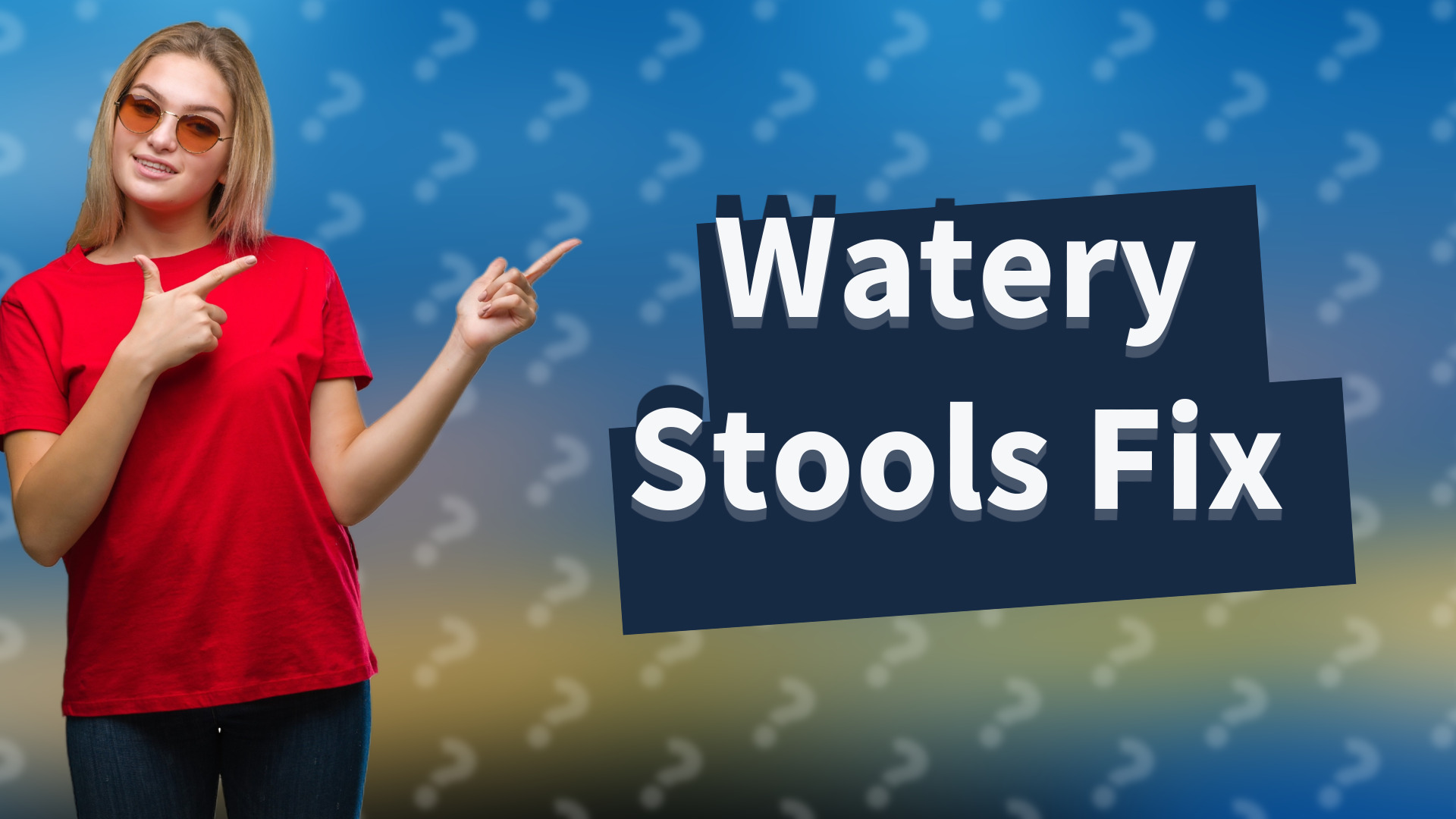 Watery Stools Fix