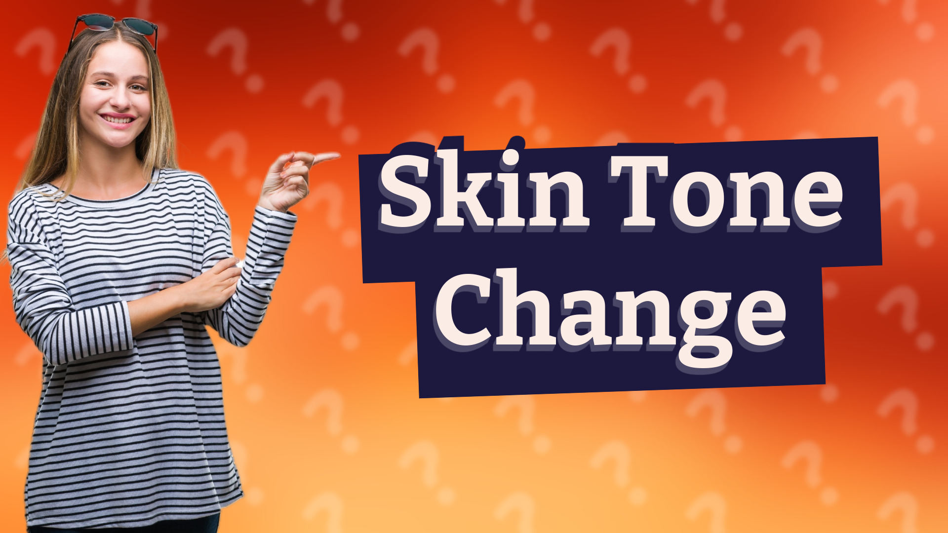 Skin Tone Change