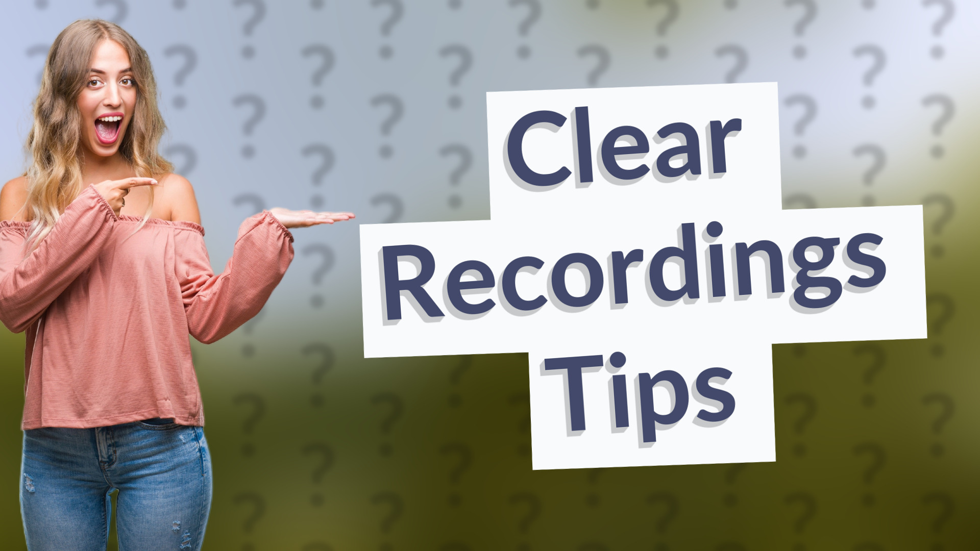 Clear Recordings Tips