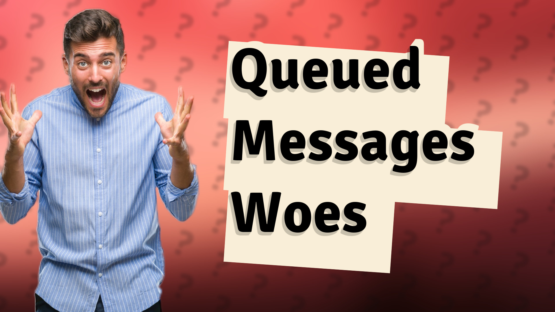 Queued Messages Woes