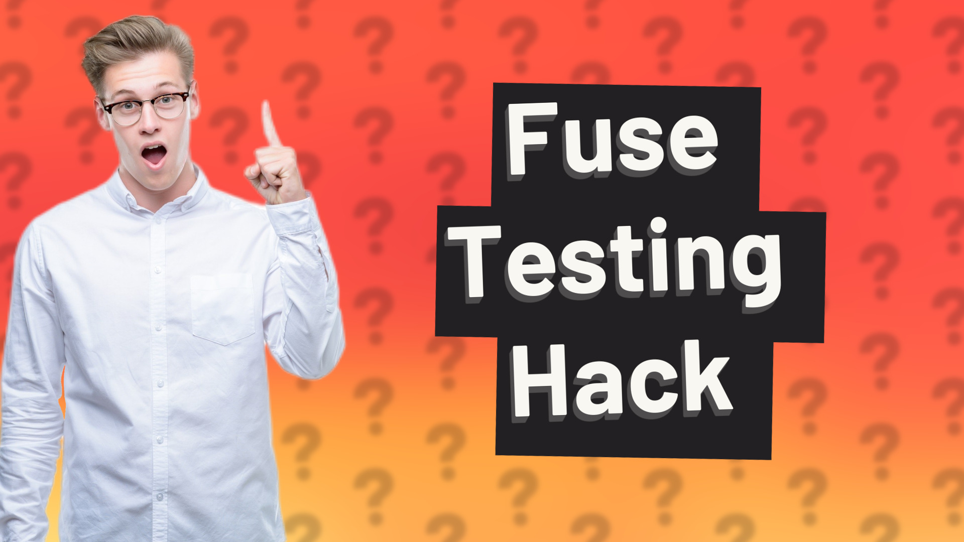 Fuse Testing Hack