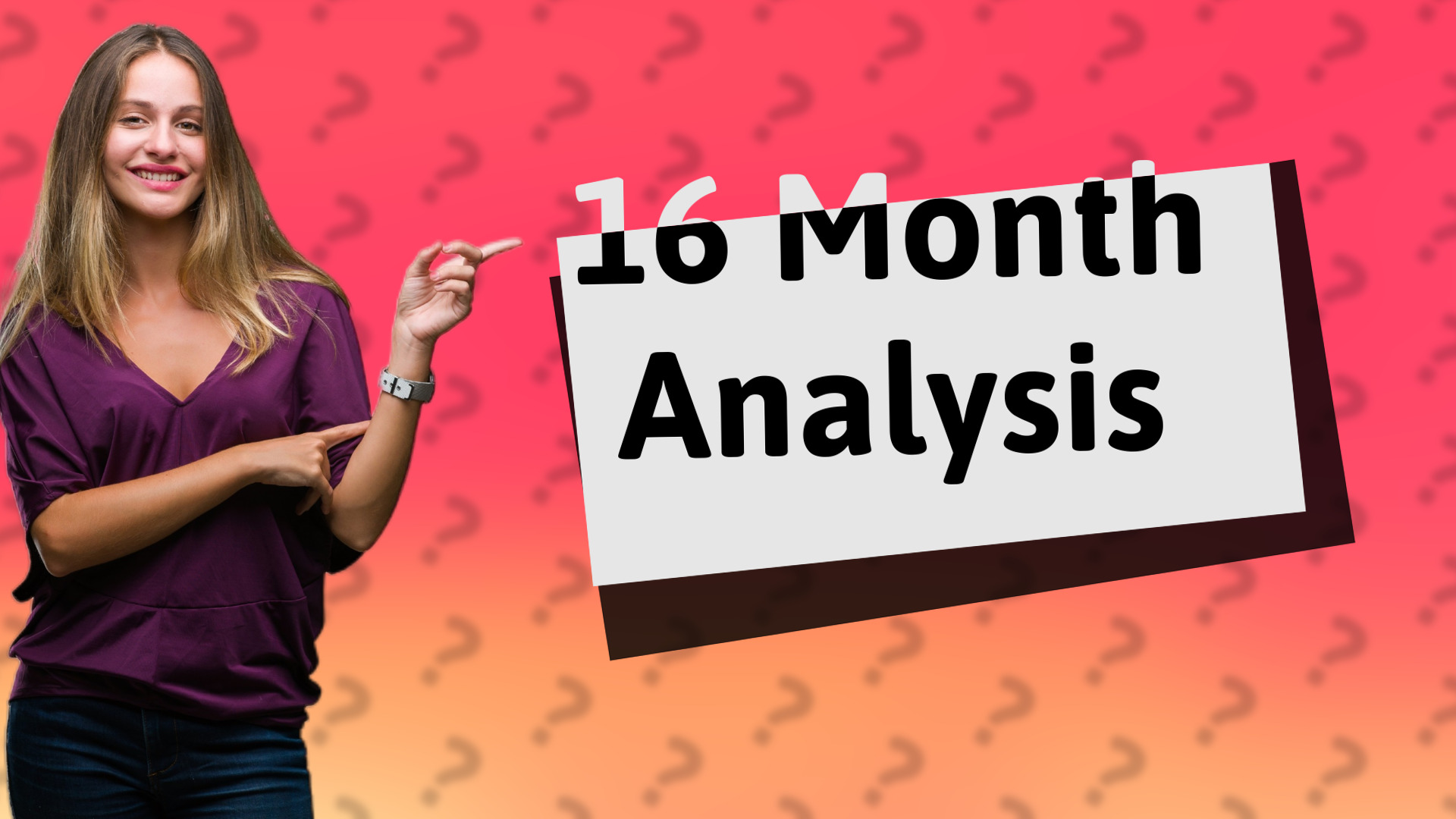 16 Month Analysis