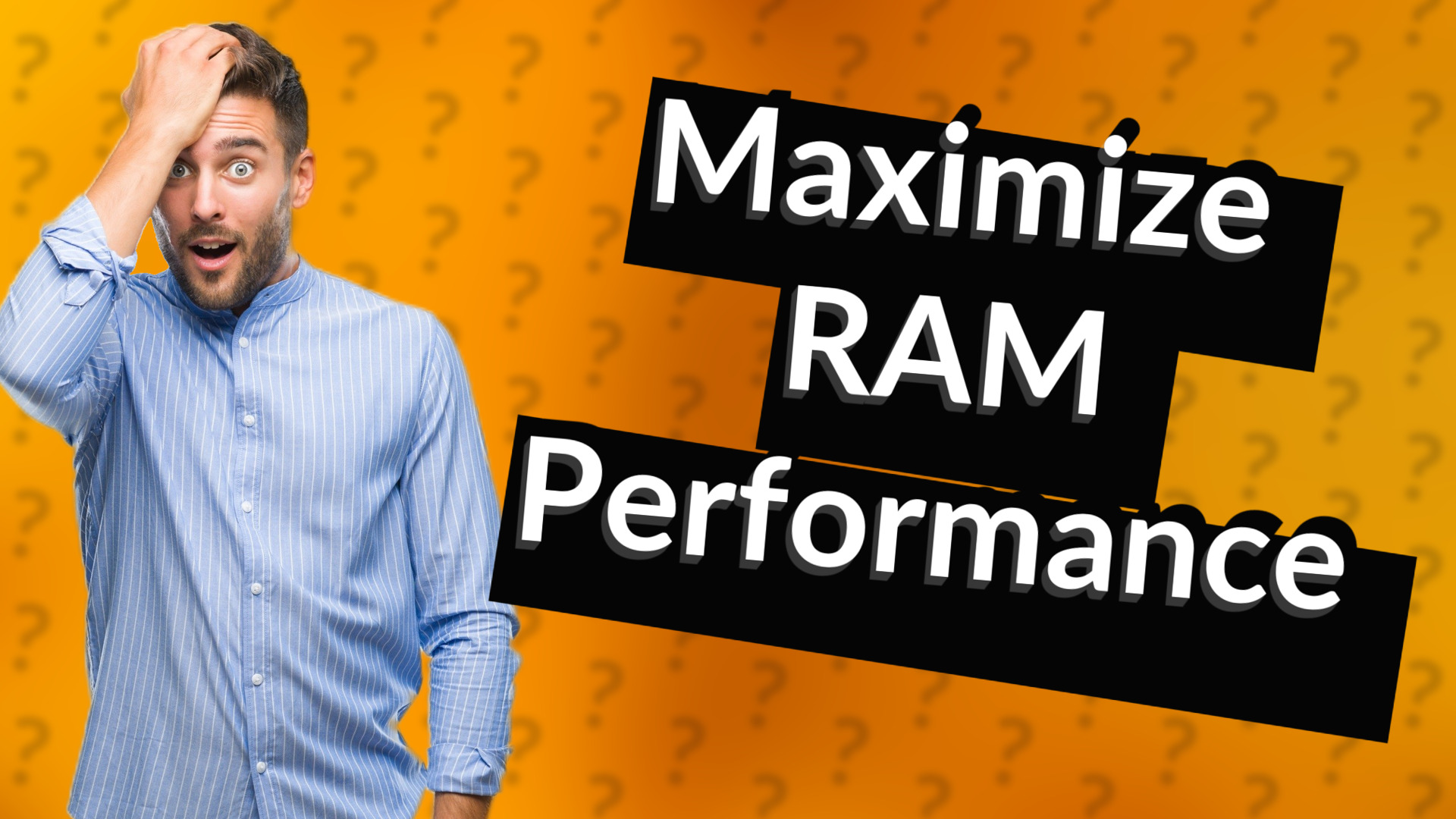 Maximize RAM Performance